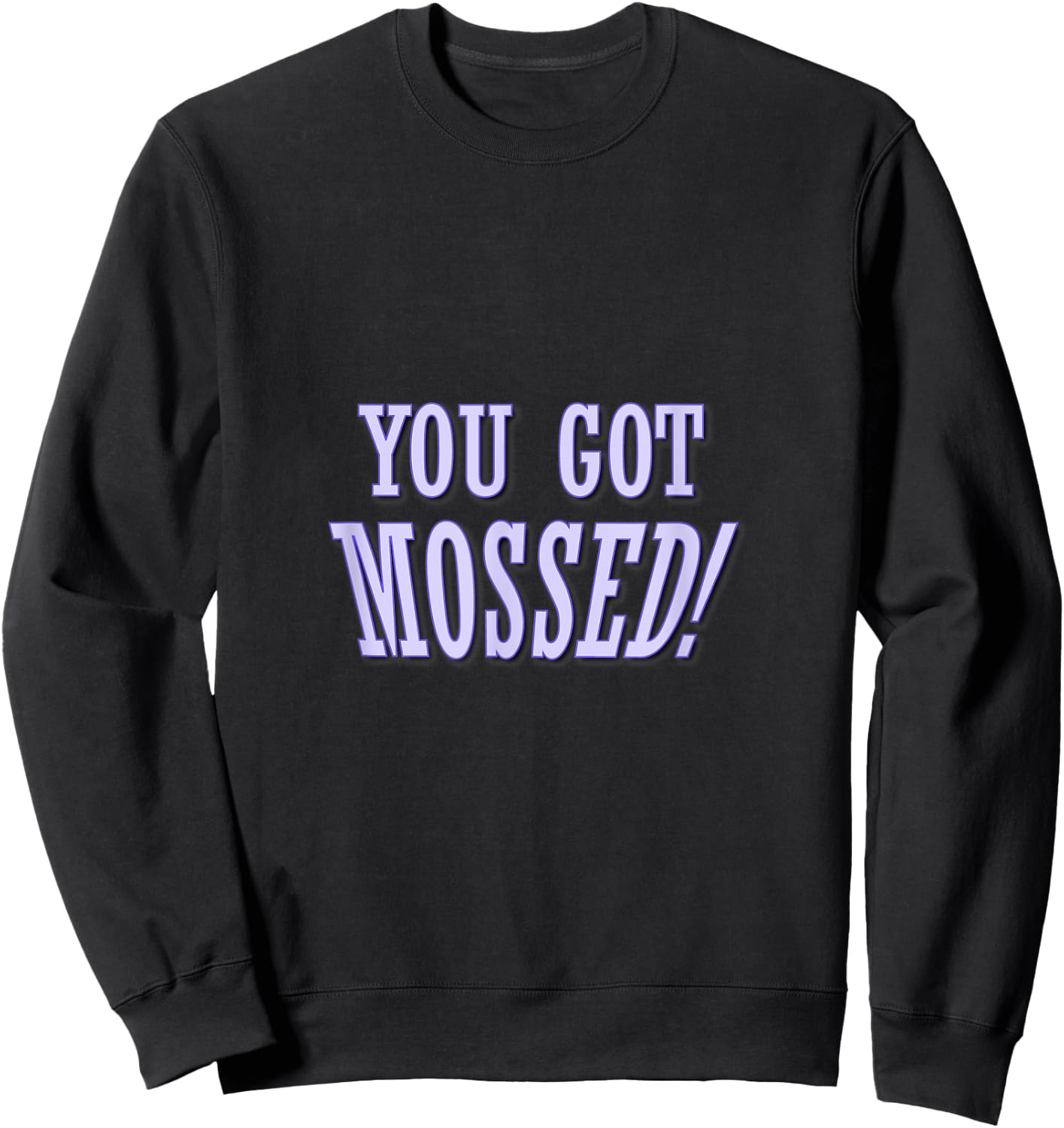You got Mossed! Football supporters and fans quote Sweatshirt - Sweatshirt | Black