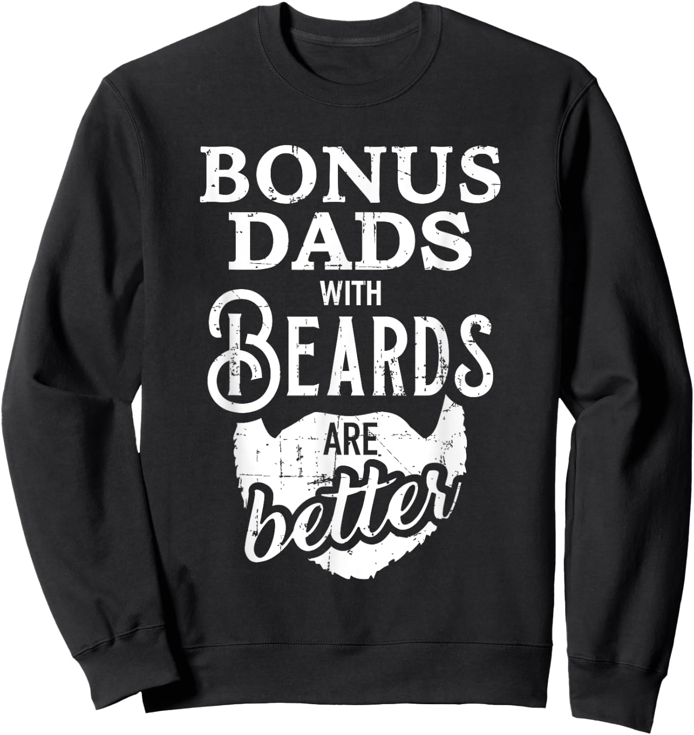 Bonus dads with beards are better Sweatshirt - Sweatshirt | Black
