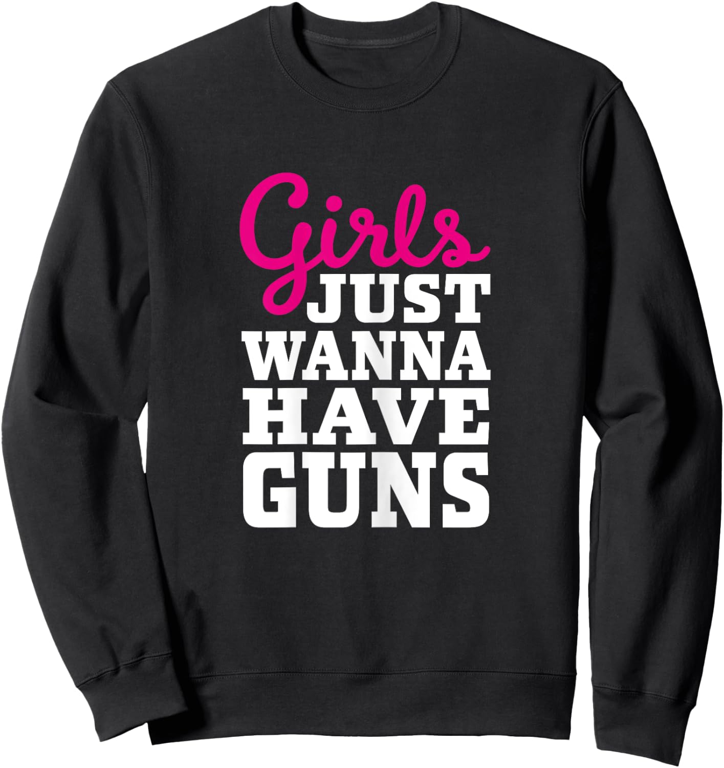Classic Female Gun Owner Design - Girls Just Wanna Have Guns Sweatshirt - Sweatshirt | Black