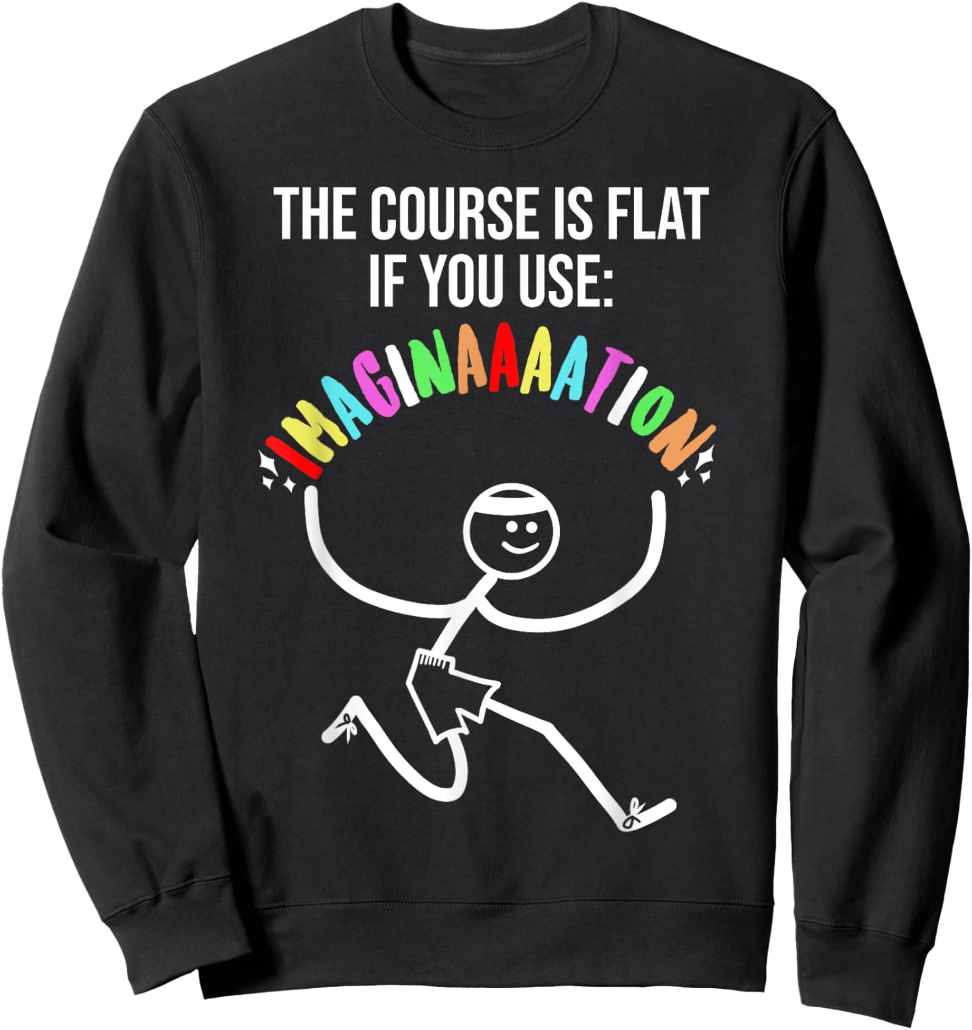 Cross Country Meme The Course is Flat Funny Stick Runner Sweatshirt - Sweatshirt | Black