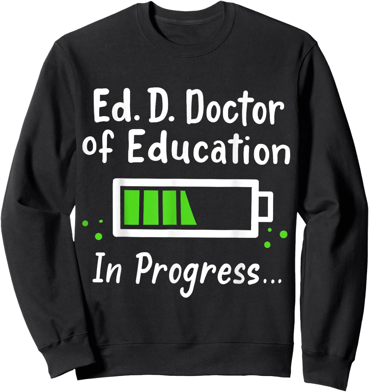Ed.D. Doctor of Education Doctorate Sweatshirt - Sweatshirt | Black