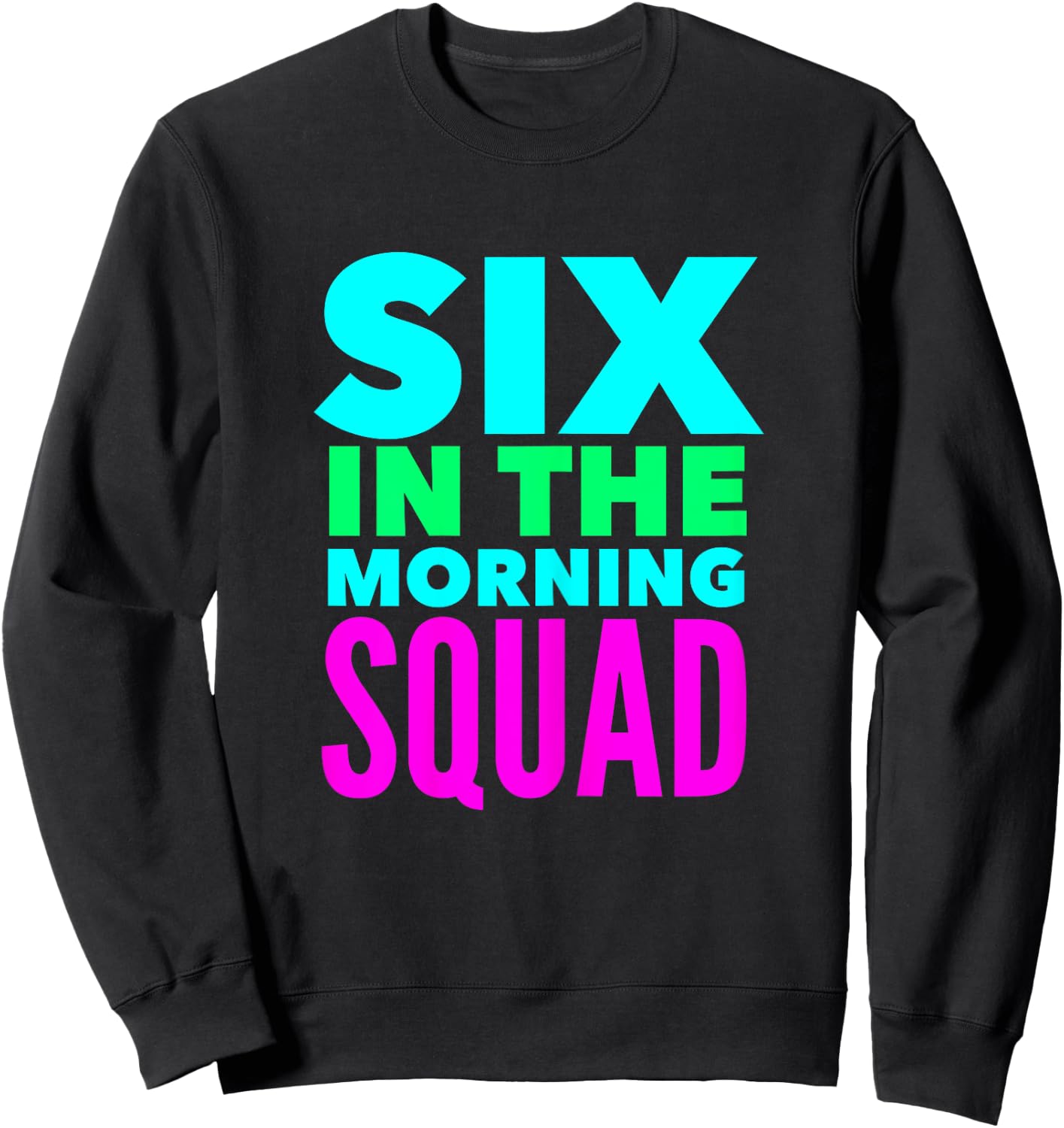 Six In The Morning Squad Funny Workout Excercise Yoga Sweatshirt - Sweatshirt | Black