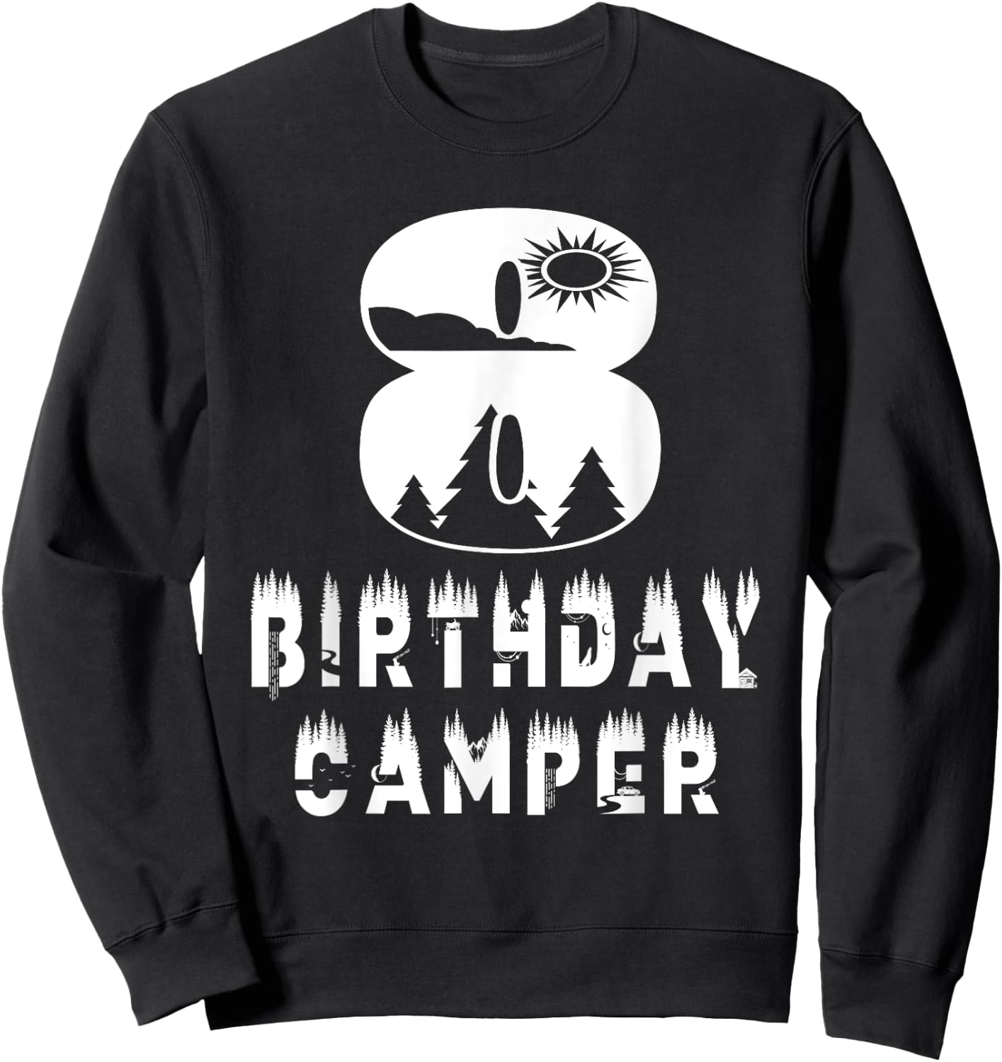 8th Birthday Camper 8 Years Old Camping Lover Theme Party Sweatshirt - Sweatshirt | Black