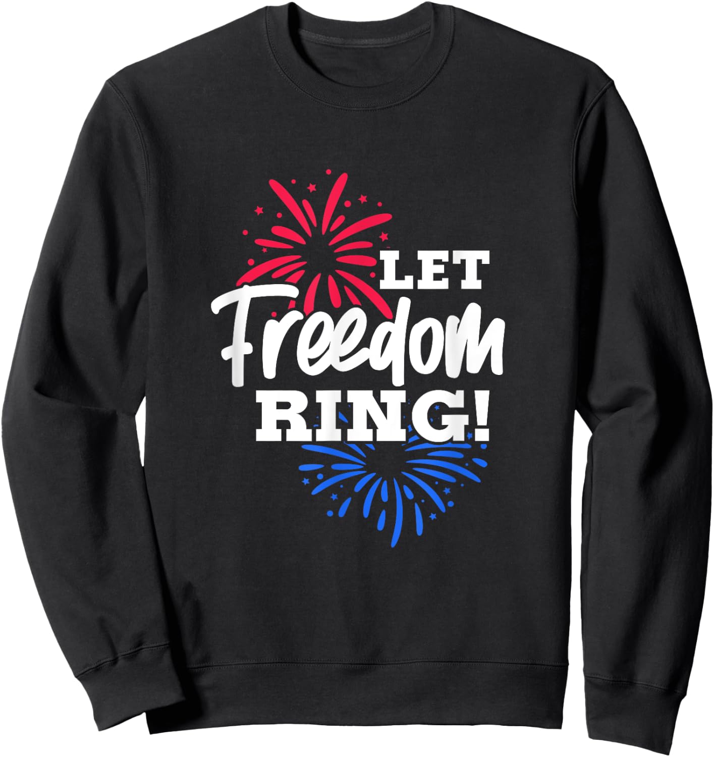 Let Freedom Ring 4th of July USA United States Fireworks Sweatshirt - Sweatshirt | Black