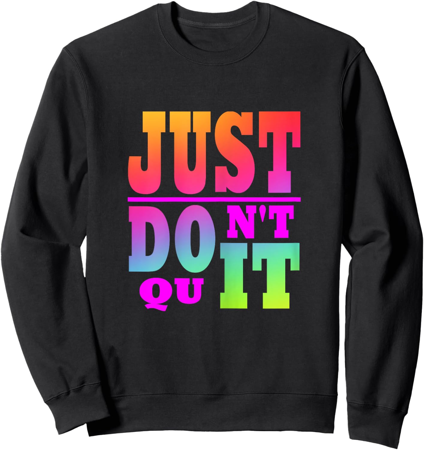 Just Don't Quit - Do It Motivational Women's X-Small Black Letter Print Sweatshirt - Sweatshirt | Black
