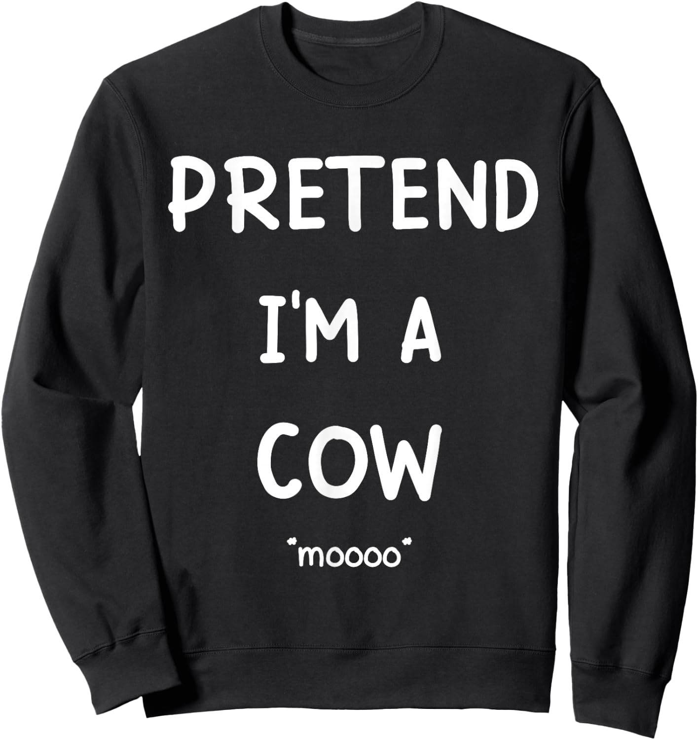 Lazy Halloween Costume Shirt Pretend I'm A Cow Mooo Sweatshirt - Sweatshirt | Black