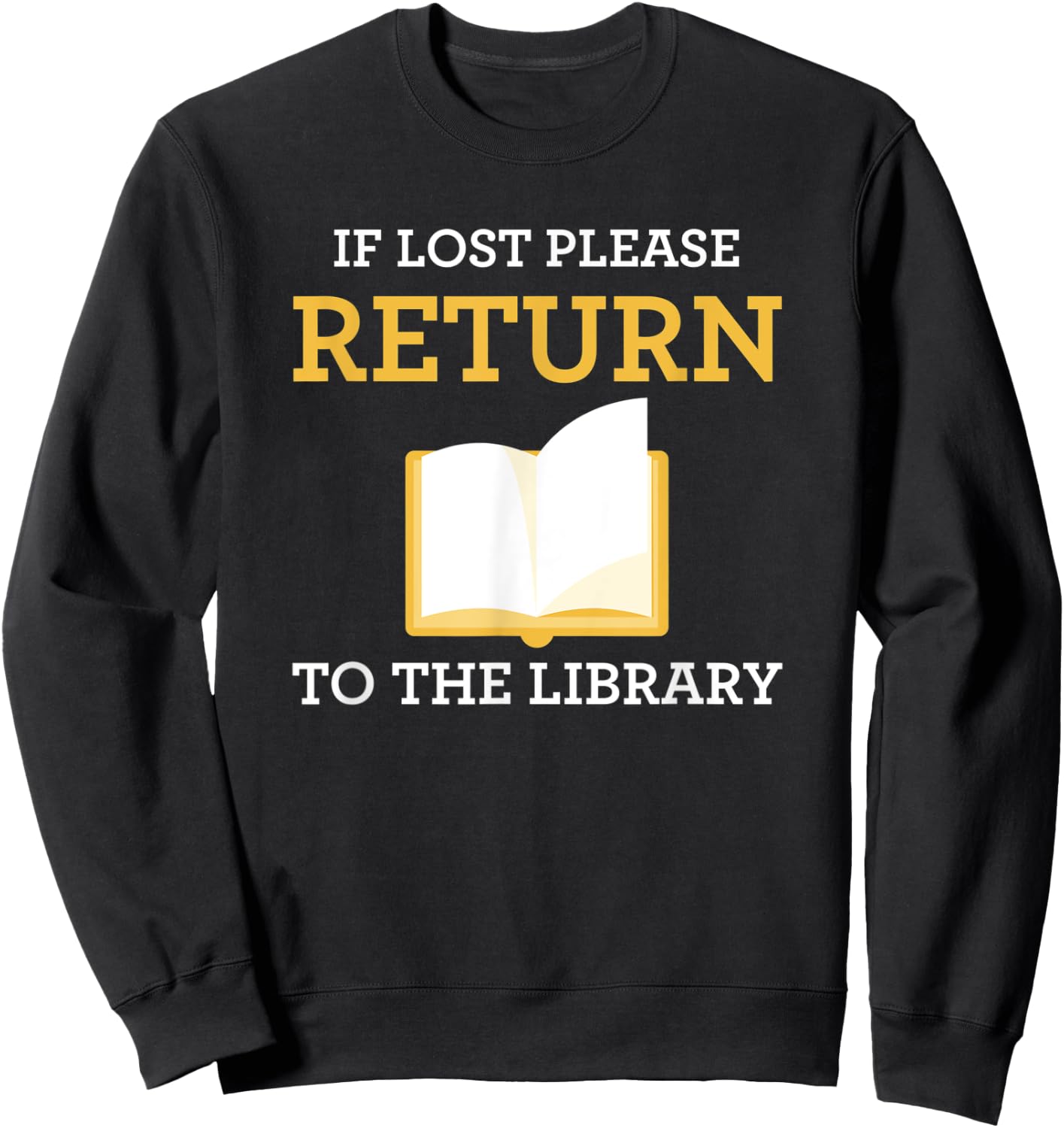 Funny Librarian If Lost Return To Library Sweatshirt - Sweatshirt | Black