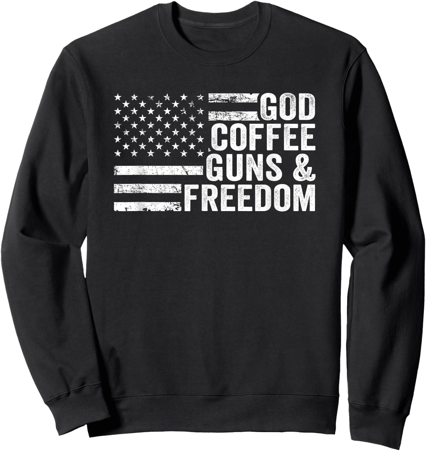 GOD COFFEE GUNS & FREEDOM - Funny Pro Gun USA Flag Women Men Sweatshirt - Sweatshirt | Black