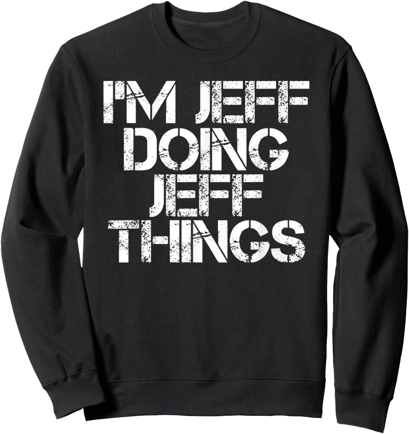I'M JEFF DOING JEFF THINGS Funny Christmas Name Gift Sweatshirt - Sweatshirt | Black