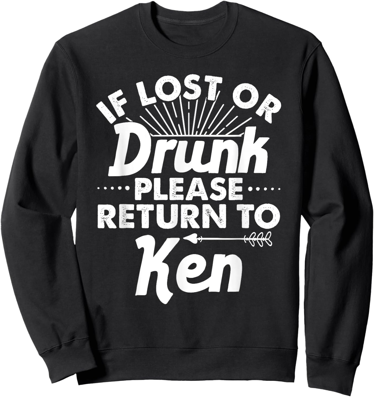 If Lost Or Drunk Please Return To KEN Gift Name Men Sweatshirt - Sweatshirt | Black