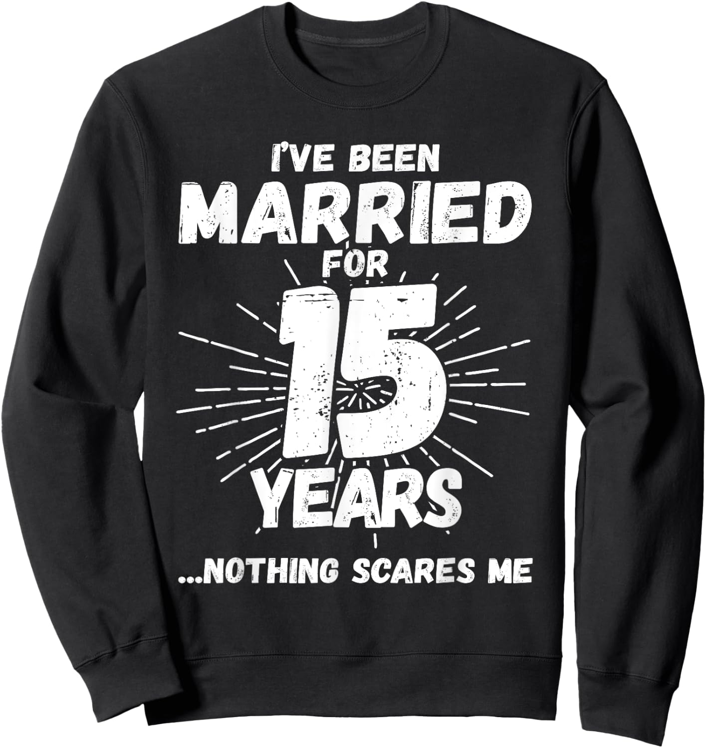 Couples Married 15 Years - Funny 15th Wedding Anniversary Sweatshirt - Sweatshirt | Black