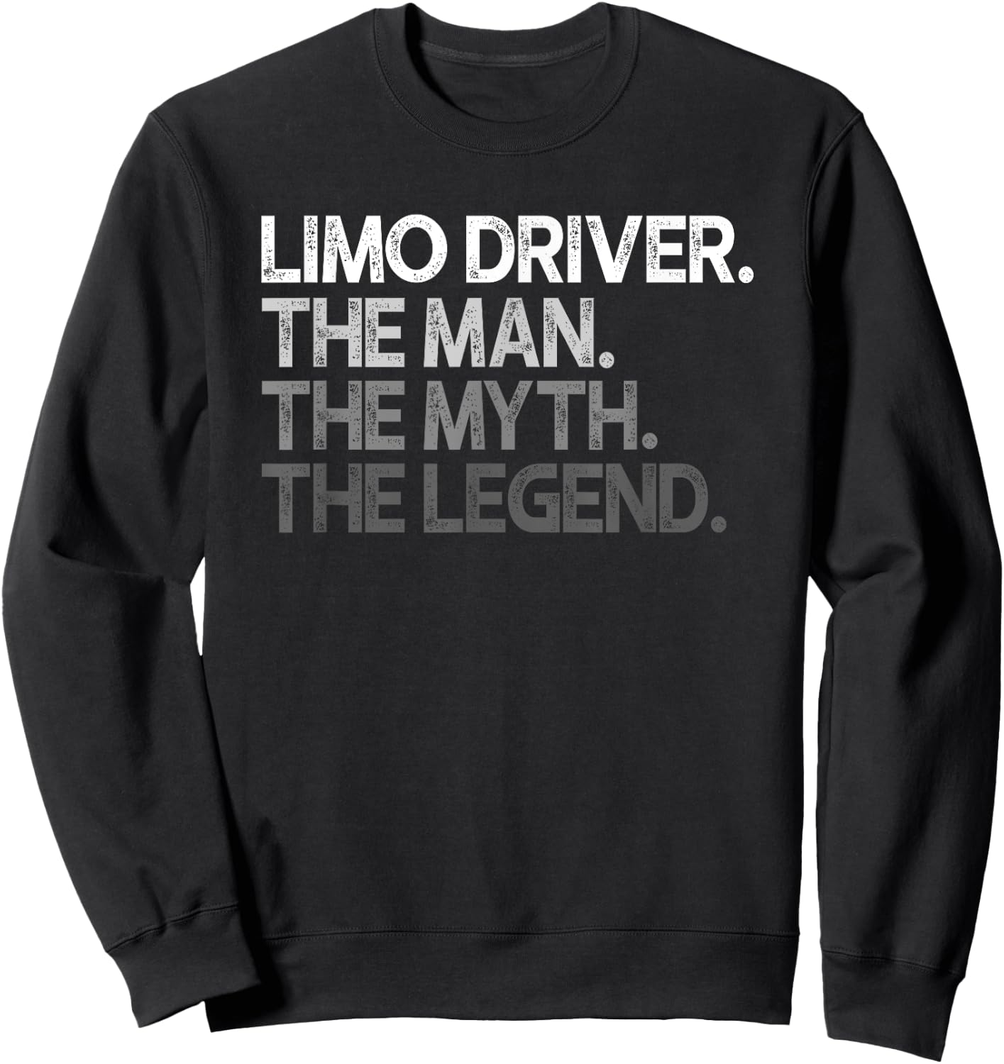 Limousine Driver The Man Myth Legend Gift Sweatshirt - Sweatshirt | Black