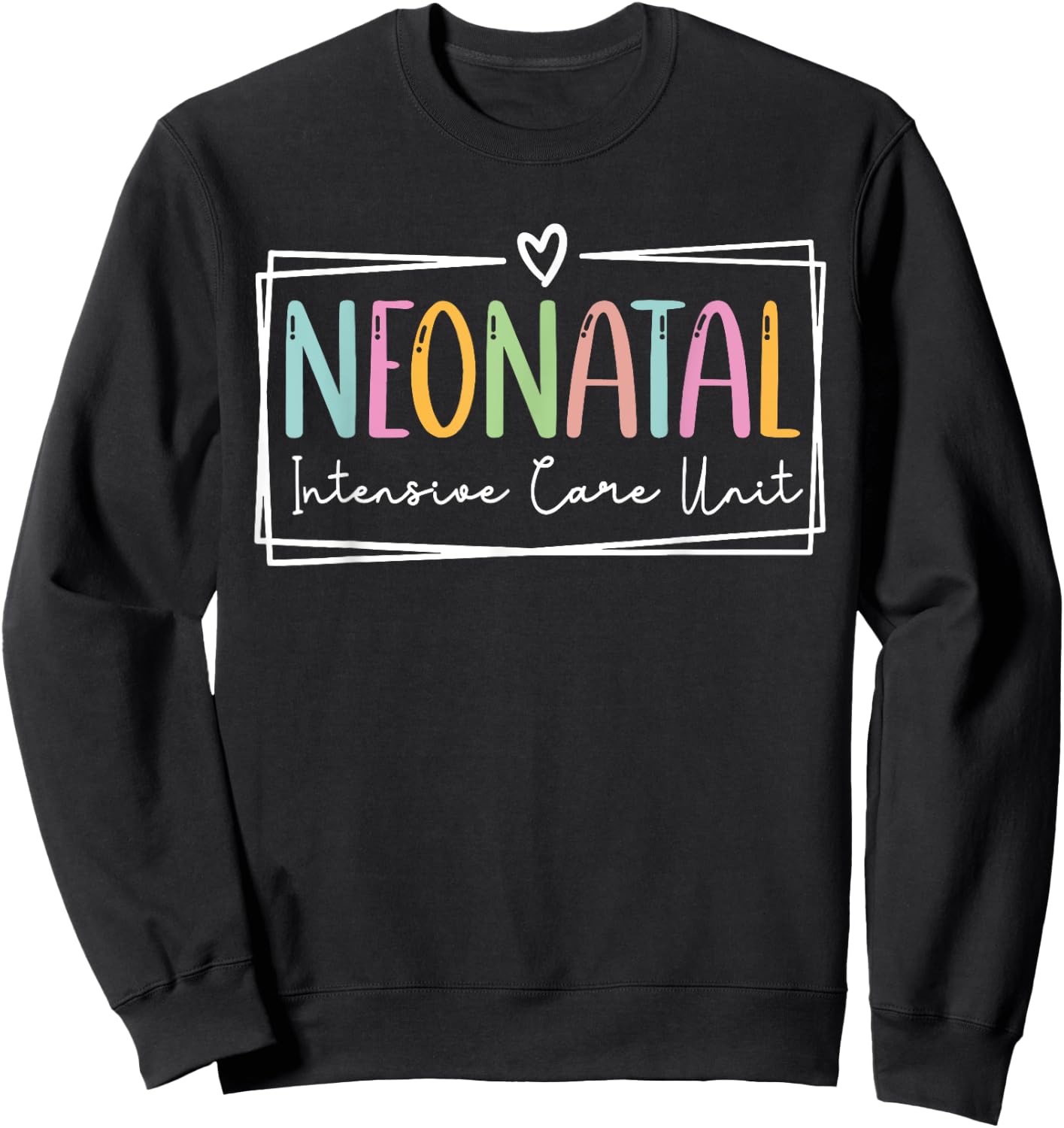 Neonatal Nurse NICU Nurse Registered-Nurse Appreciation Gift Sweatshirt - Sweatshirt | Black