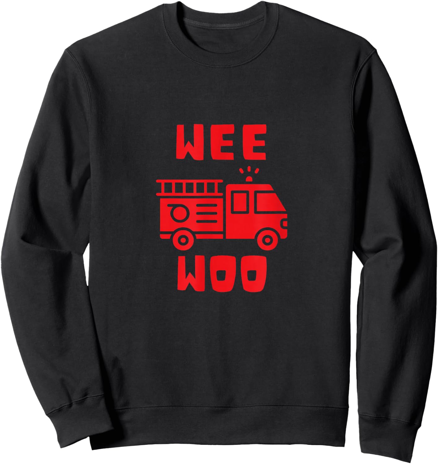 Wee Woo Fire Truck Firefighter Emergency Response Siren Sweatshirt - Sweatshirt | Black