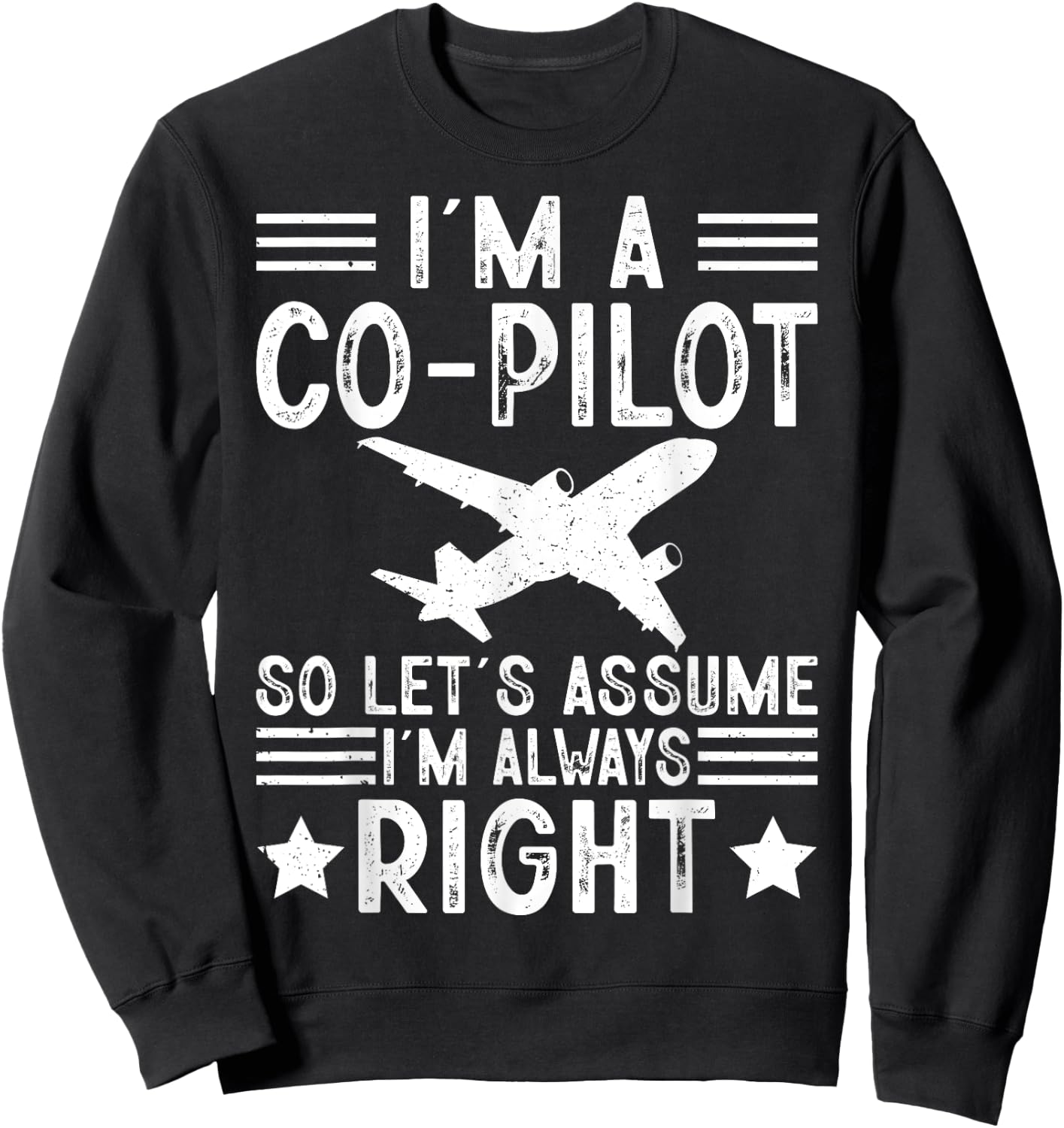 I'm A Co-Pilot I'm Always Right Airplanes Lover Aviation Sweatshirt - Sweatshirt | Black