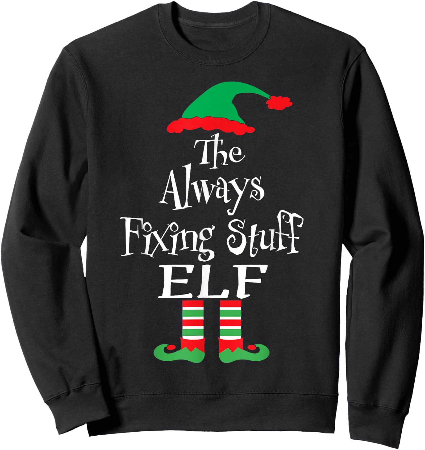 Funny The Always Fixing Stuff Elf Christmas Matching Sweatshirt - Sweatshirt | Black