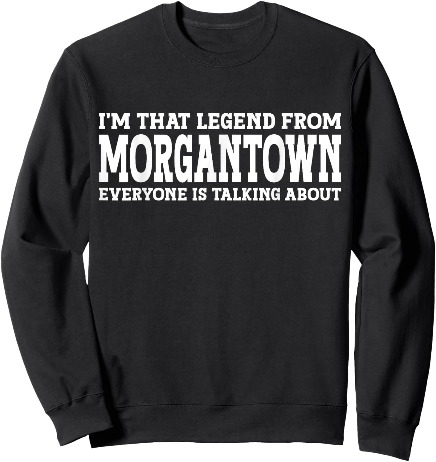 Morgantown Hometown WV West Virginia Funny City Morgantown , Small Sweatshirt - Sweatshirt | Black