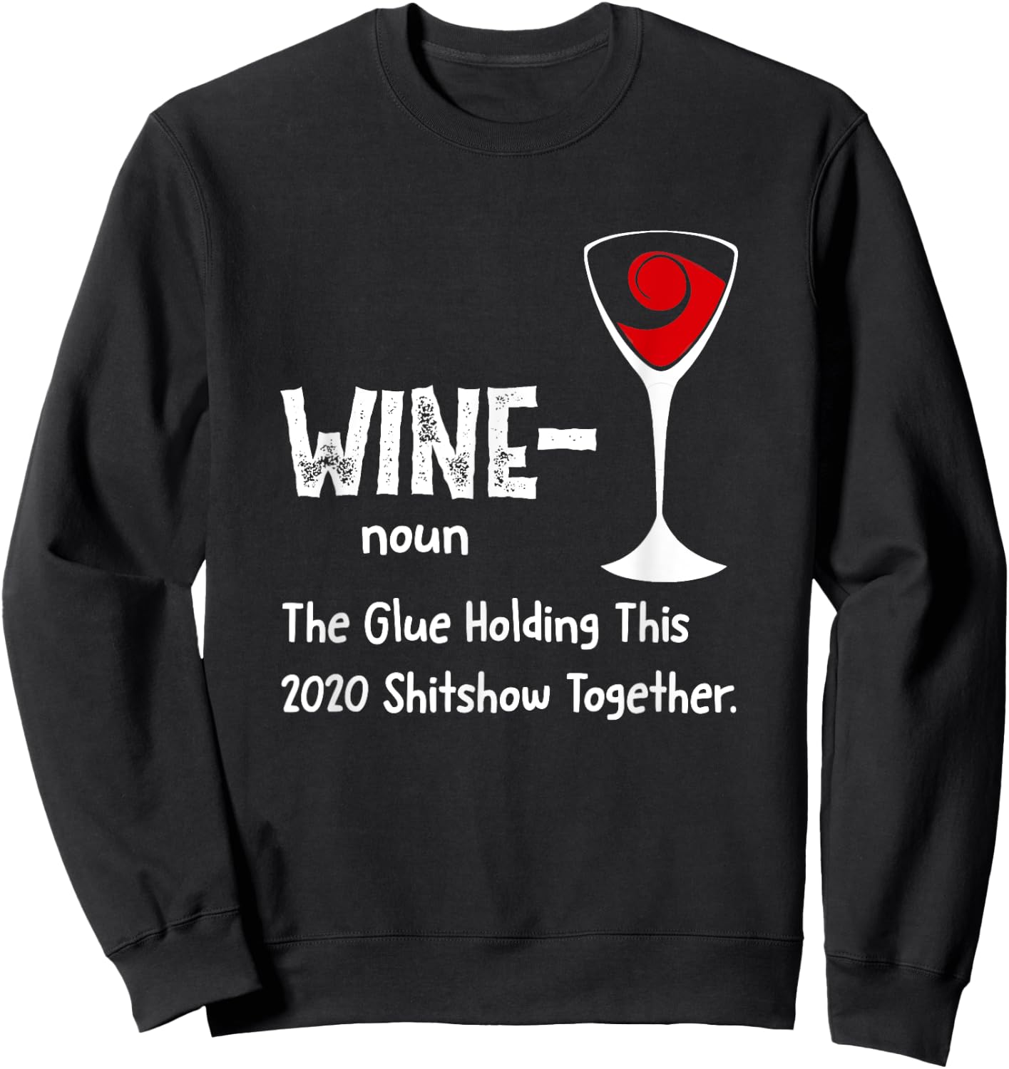Wine noun The Glue Holding This 2021 Shitshow Together Sweatshirt - Sweatshirt | Black