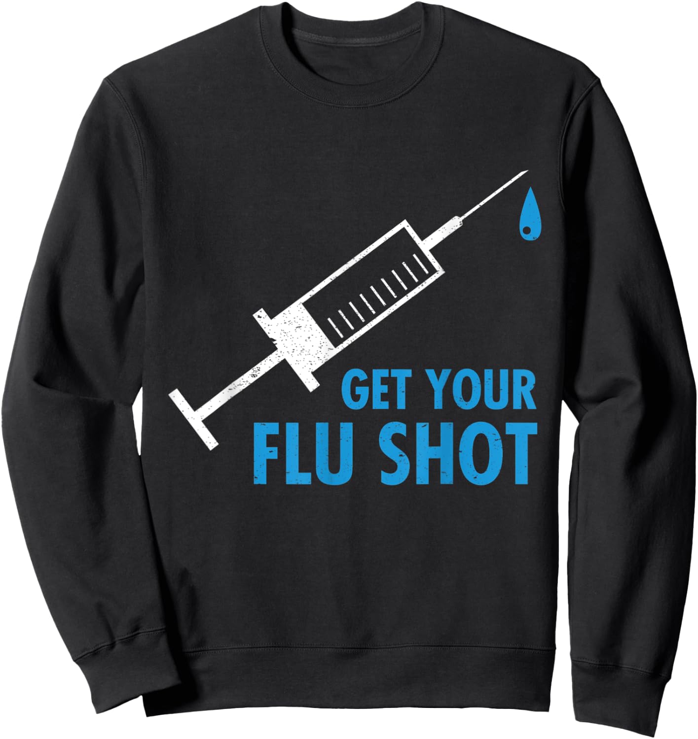 Get Your Flu Shot Influenza Vaccine Pro Vaccination Nurse Sweatshirt - Sweatshirt | Black