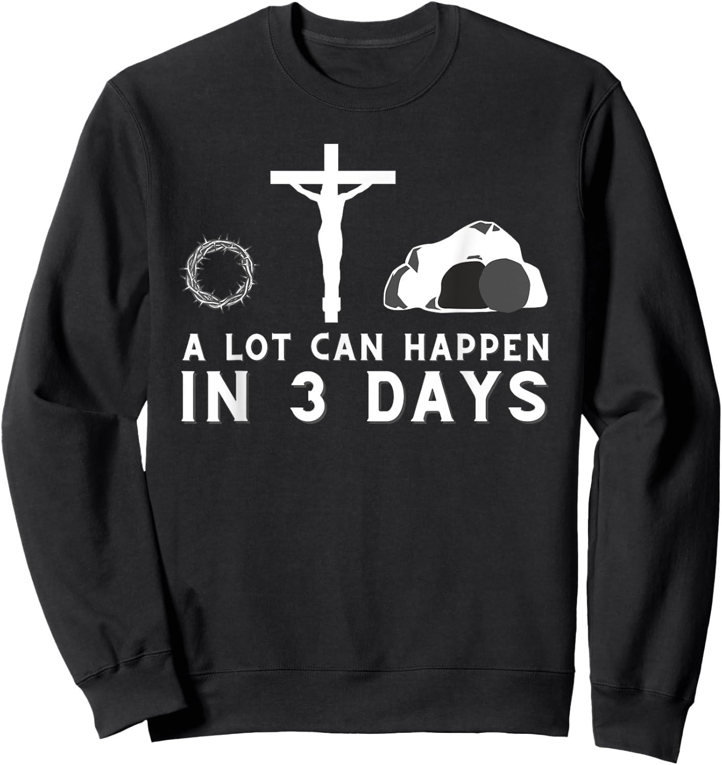 A Lot Can Happen in 3 Days - Funny Christian Bible & Jesus Sweatshirt - Sweatshirt | Black