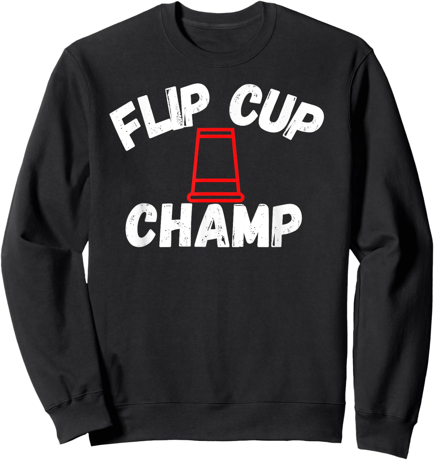 Flip Cup Champ Team Party Drinking Game Beer Pong Winner Sweatshirt - Sweatshirt | Black