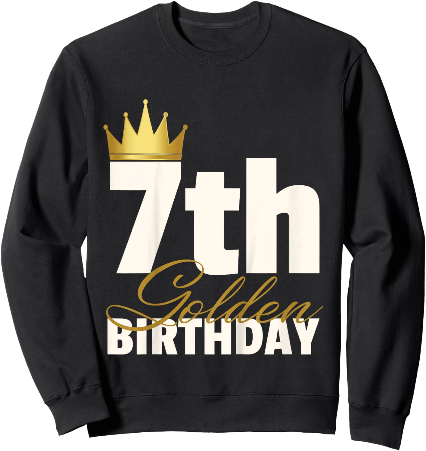 7th Golden Birthday Year Age Crown Sweatshirt - Sweatshirt | Black
