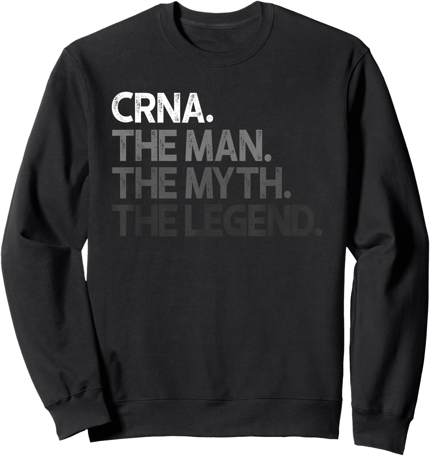 CRNA The Man Myth Legend Gift Sweatshirt - Sweatshirt | Black