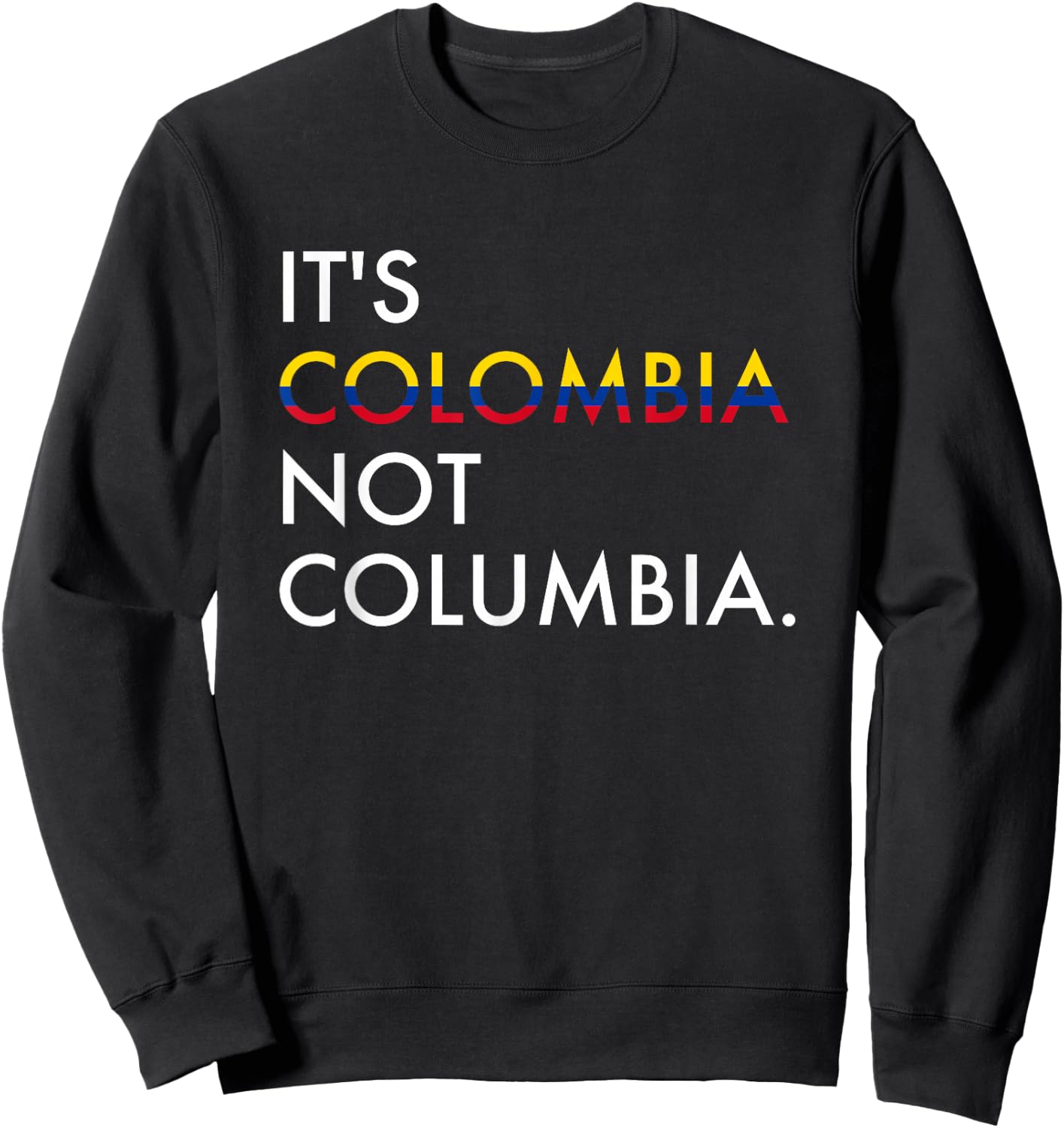 It's Colombia Not Columbia Colombian Small Sweatshirt - Sweatshirt | Black
