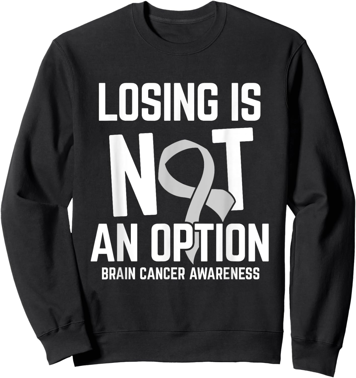 Losing Not Option Brain Cancer Awareness Brain Tumor Patient Sweatshirt - Sweatshirt | Black