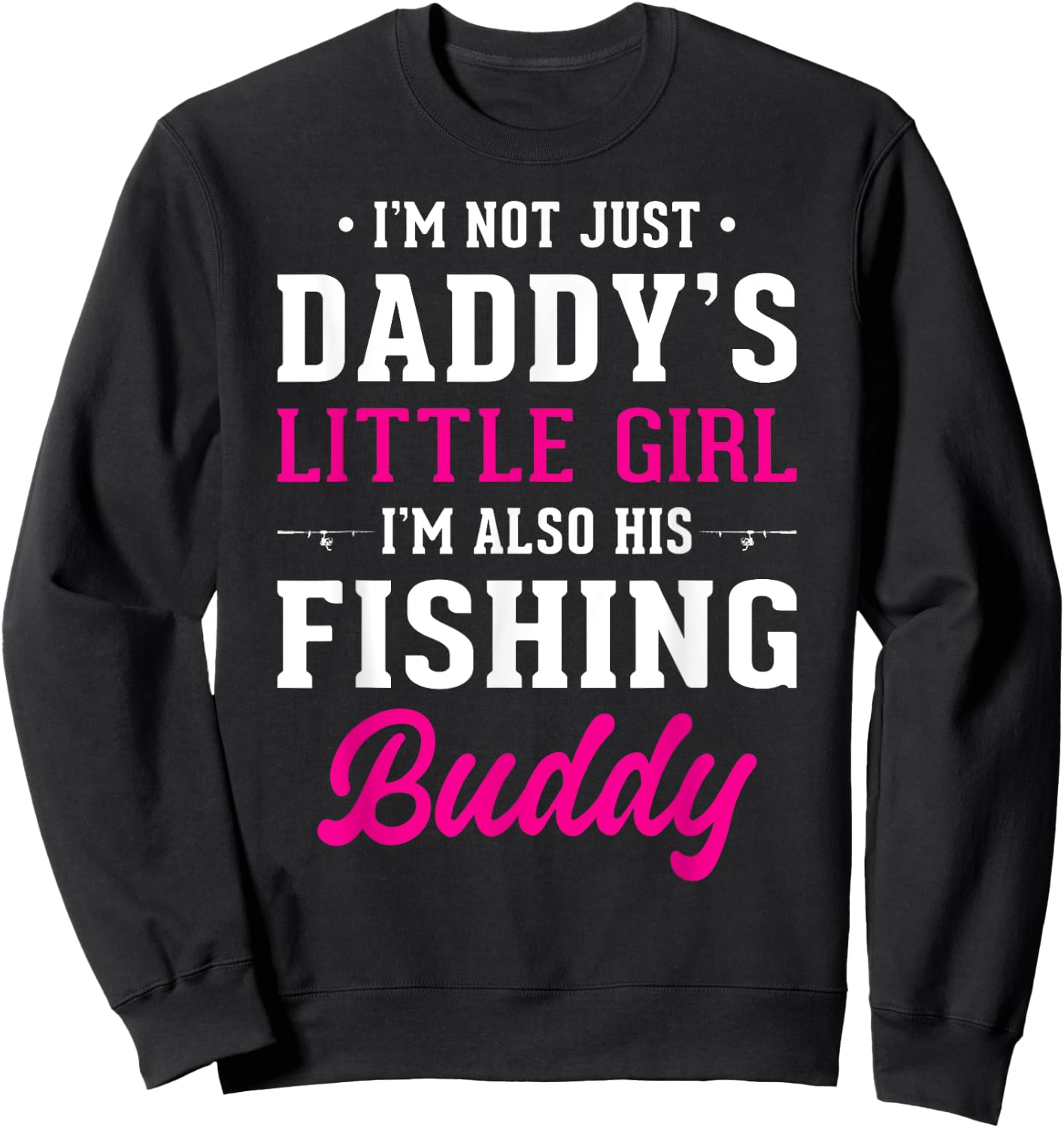 Daddy's Little Girl Fishing Buddy For Fisherman Daughter Sweatshirt - Sweatshirt | Black