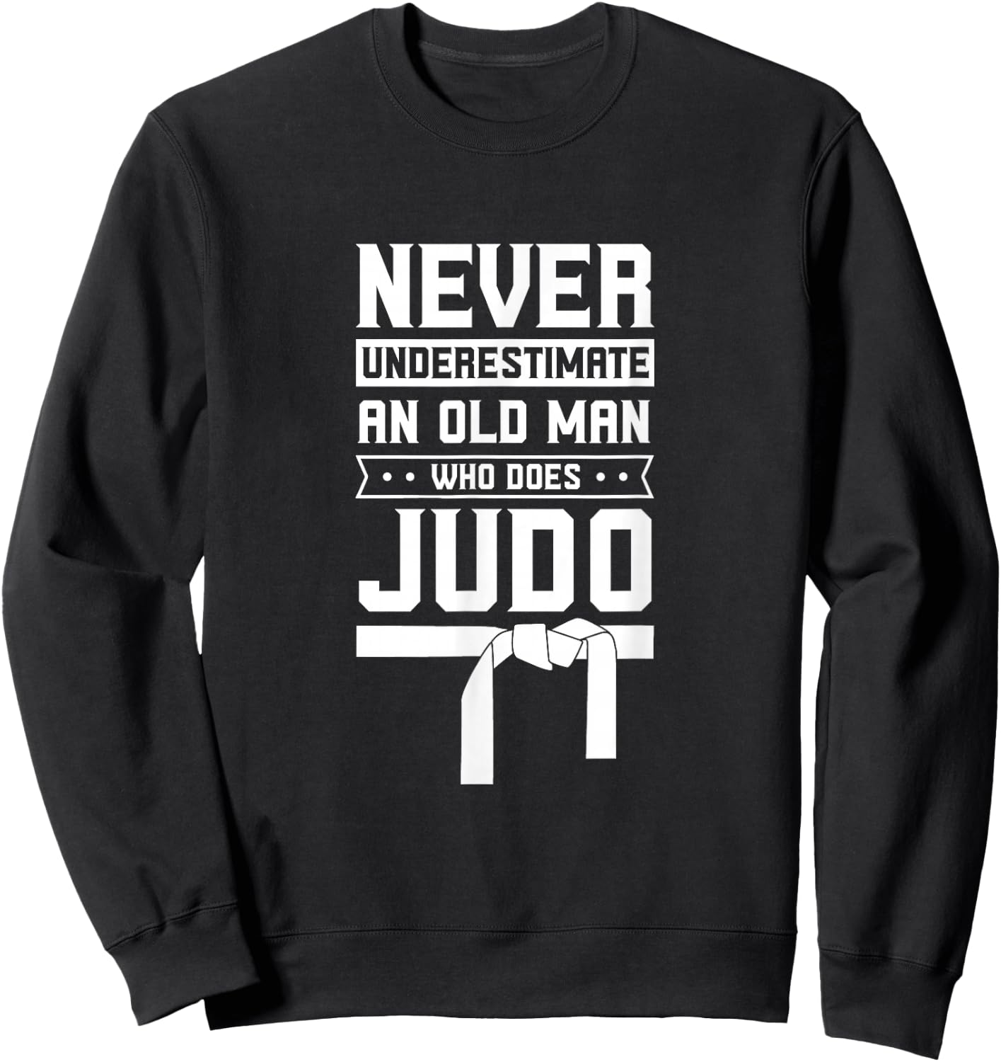 Black Belt Coach Japan Funny MMA Never Underestimate Old Man Judo Fighter Judoka Martial Arts Sweatshirt - Sweatshirt | Black
