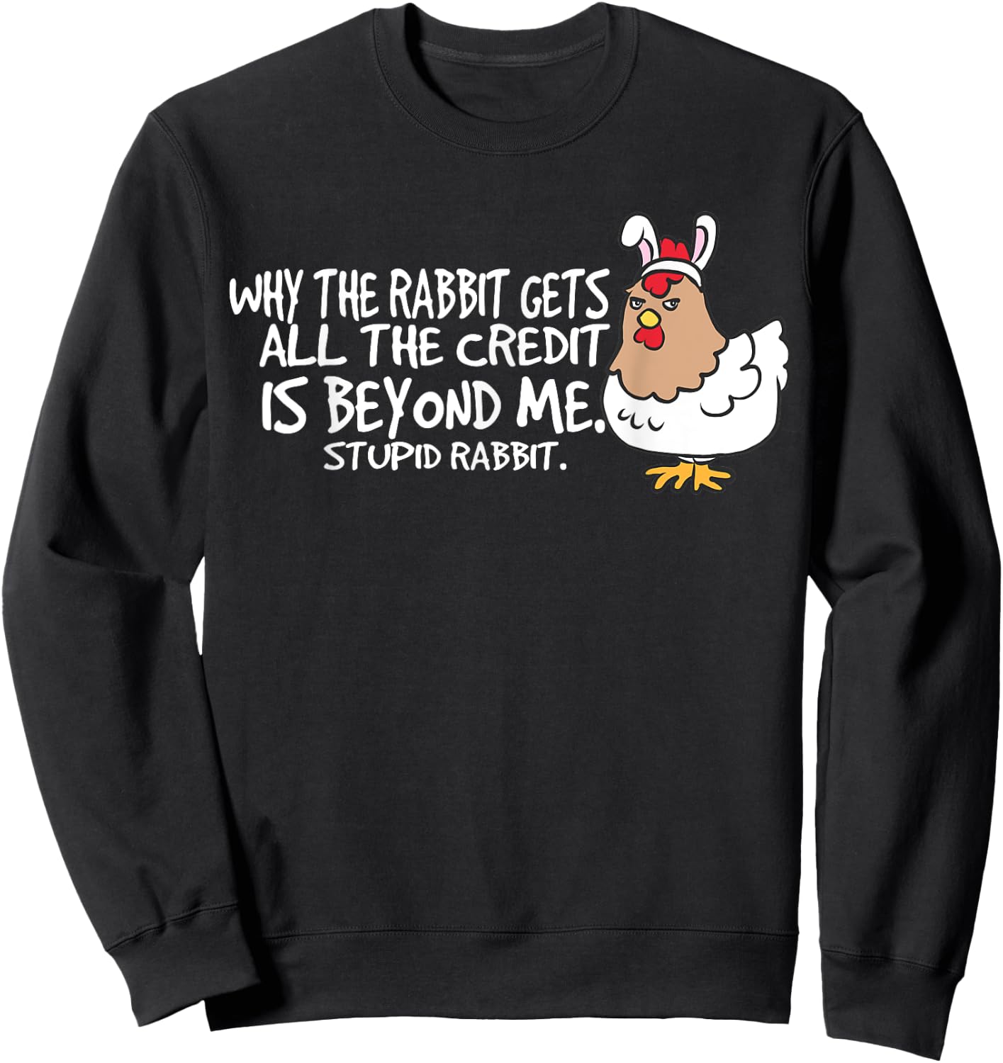 Funny Chicken Stupid Rabbit Easter Bunny Outfit Kids Gifts Sweatshirt - Sweatshirt | Black