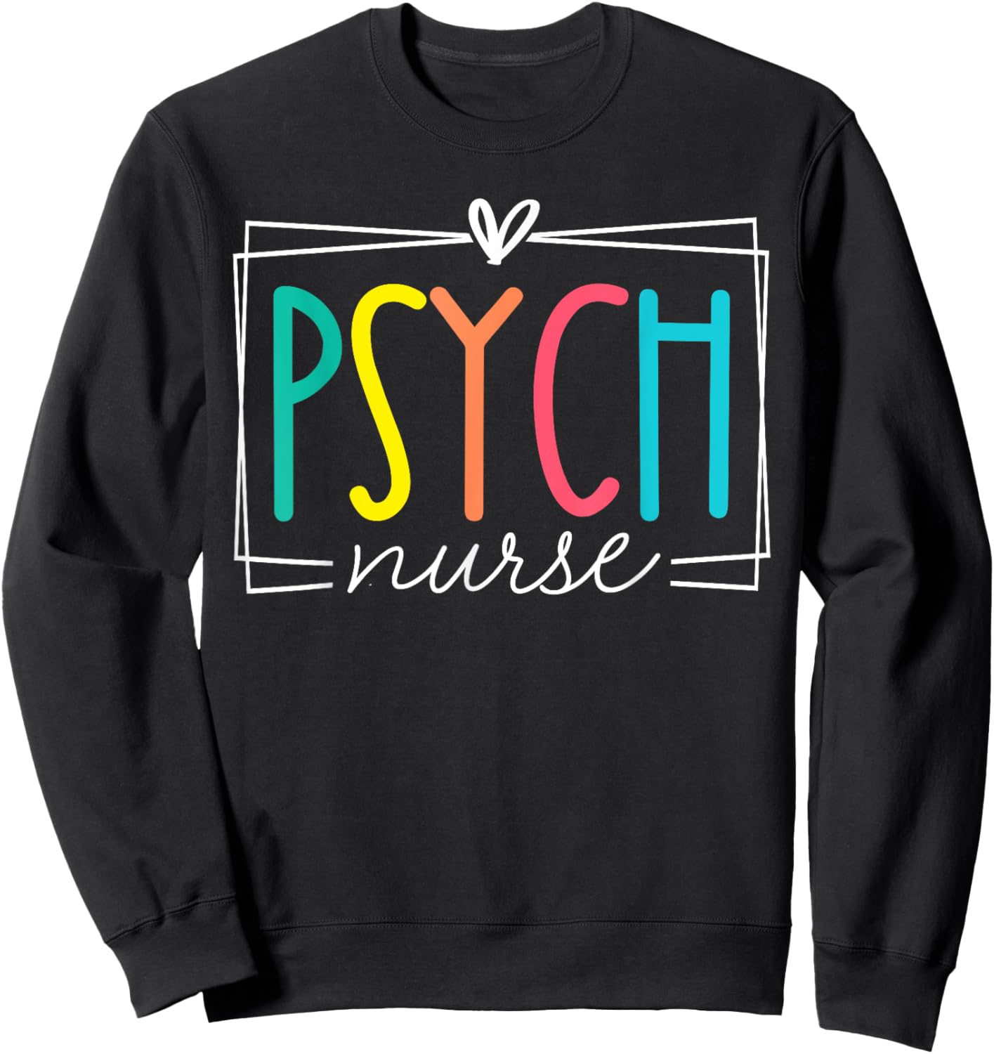Psych Nurse Psychiatric Nursing RN Cute Appreciation Mental Sweatshirt - Sweatshirt | Black