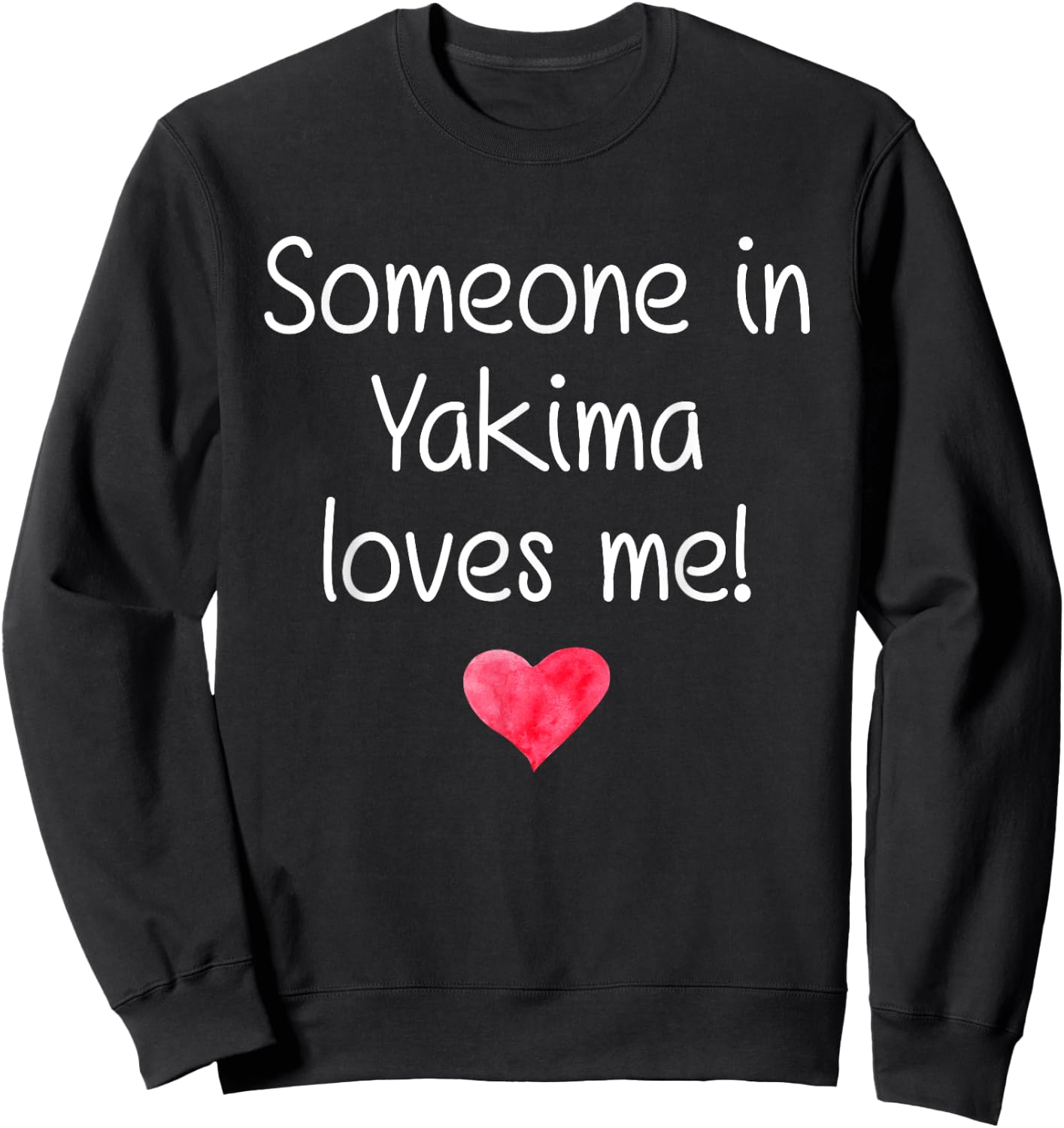 Someone In YAKIMA WA WASHINGTON Loves Me City Home Root Gift Sweatshirt - Sweatshirt | Black