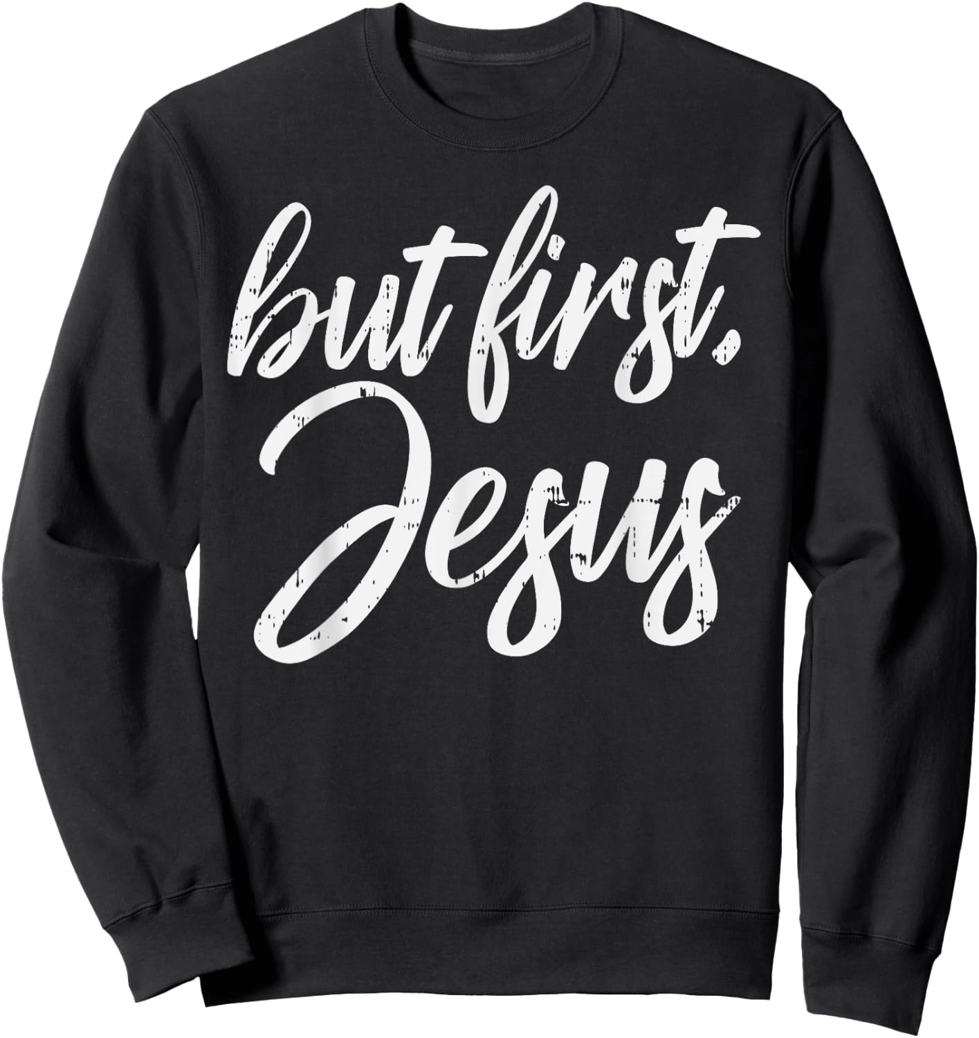But First Jesus God Christ Faith Religious Christian Gift Sweatshirt - Sweatshirt | Black
