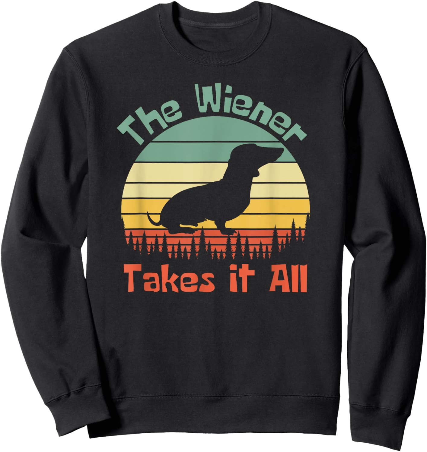 The Wiener Takes It All, Wiener Dog Sweatshirt - Sweatshirt | Black