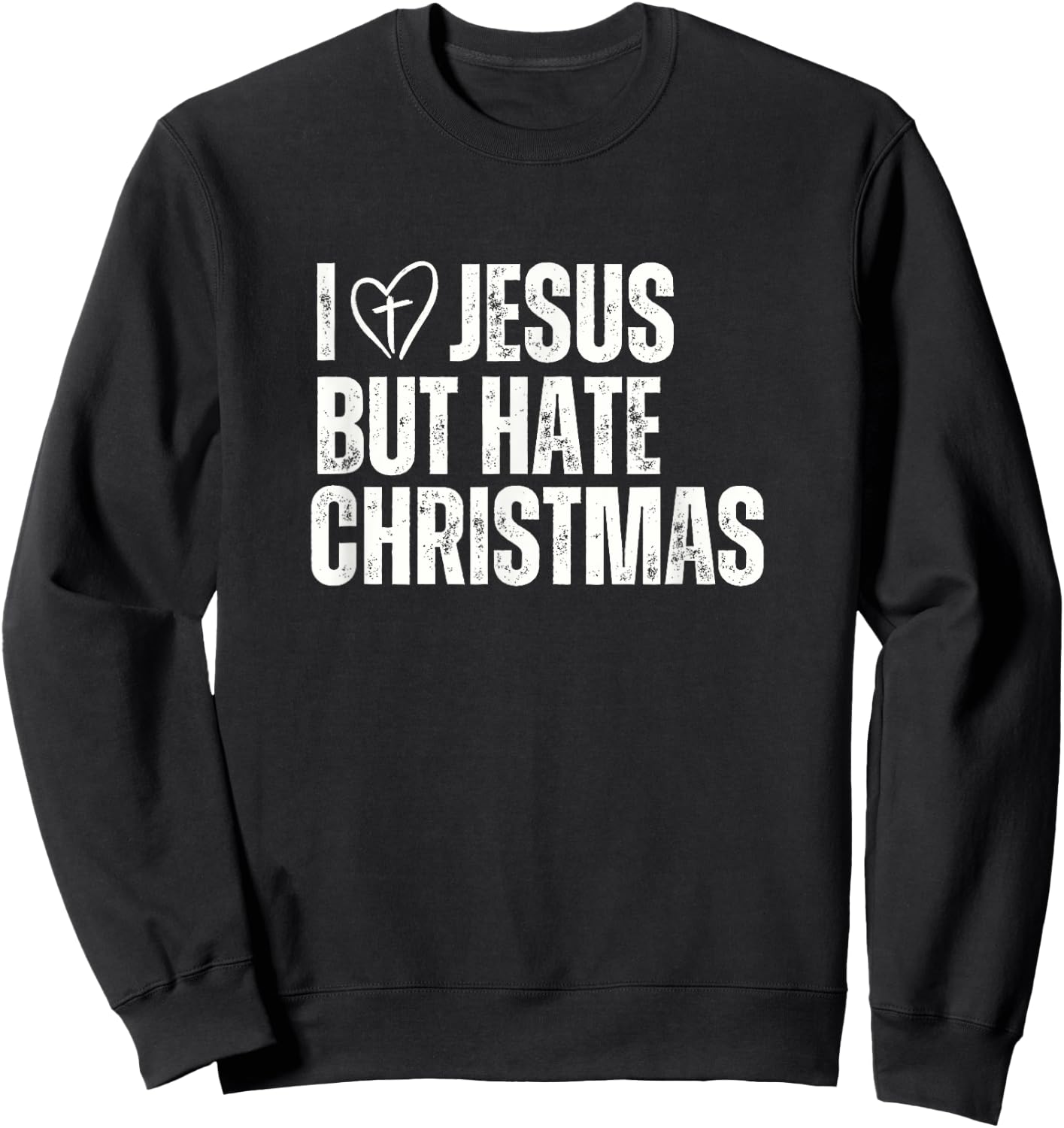 I Love Jesus But Hate Christmas Sweatshirt - Sweatshirt | Black