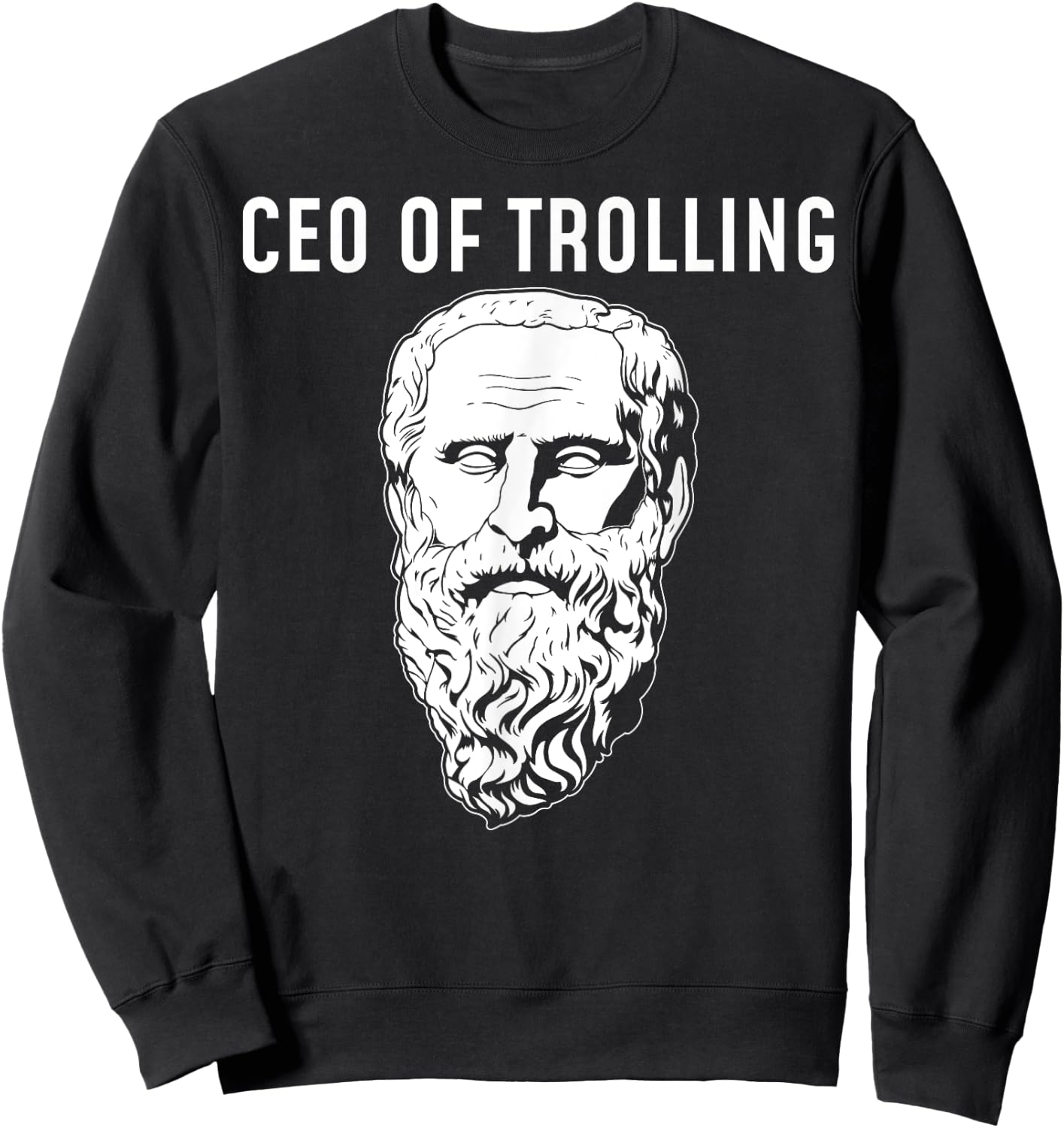 CEO Of Trolling Funny Philosopher Diogenes Sweatshirt - Sweatshirt | Black