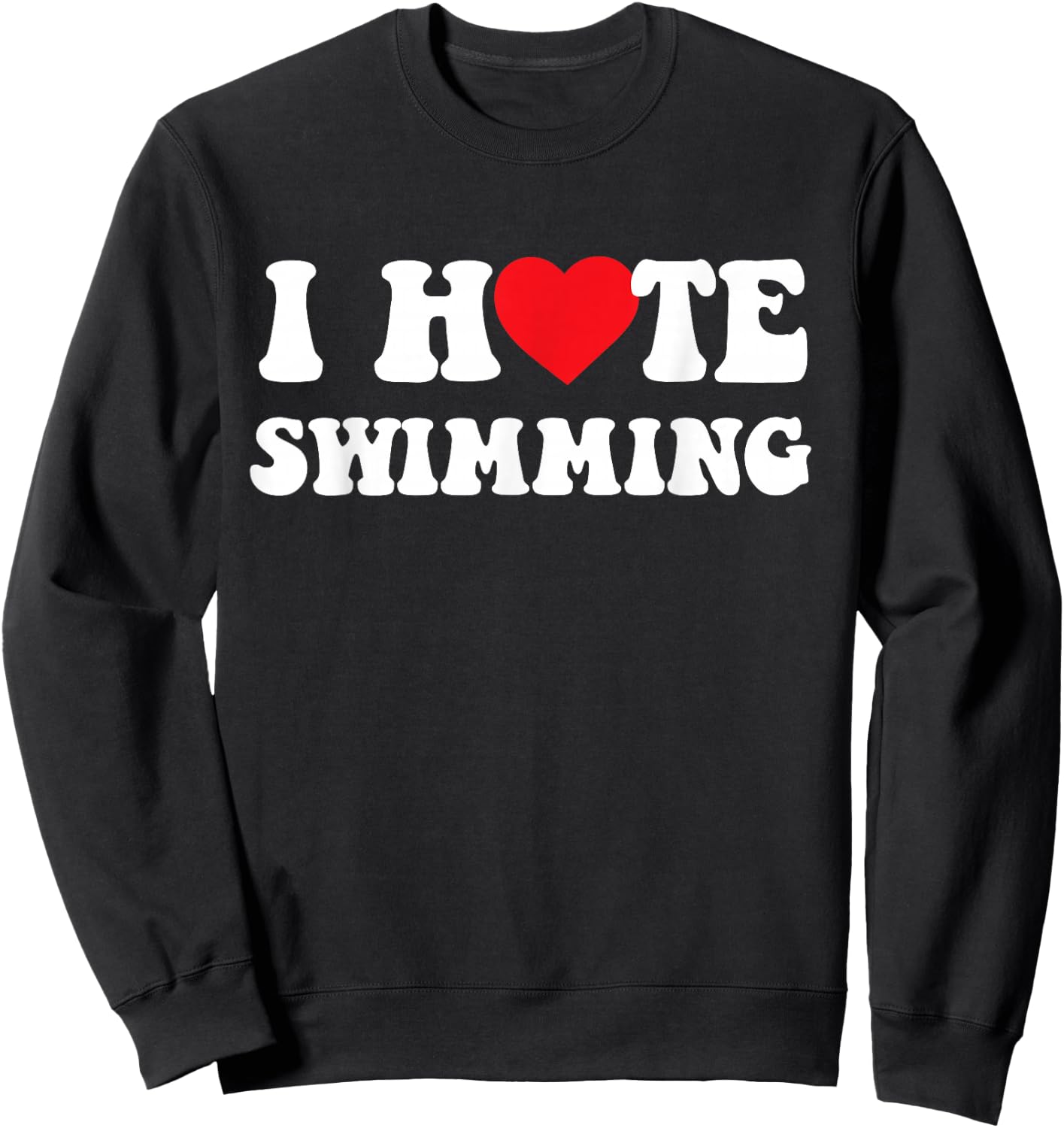 Swimmer Swim I Hate Swimming Heart Sweatshirt - Sweatshirt | Black
