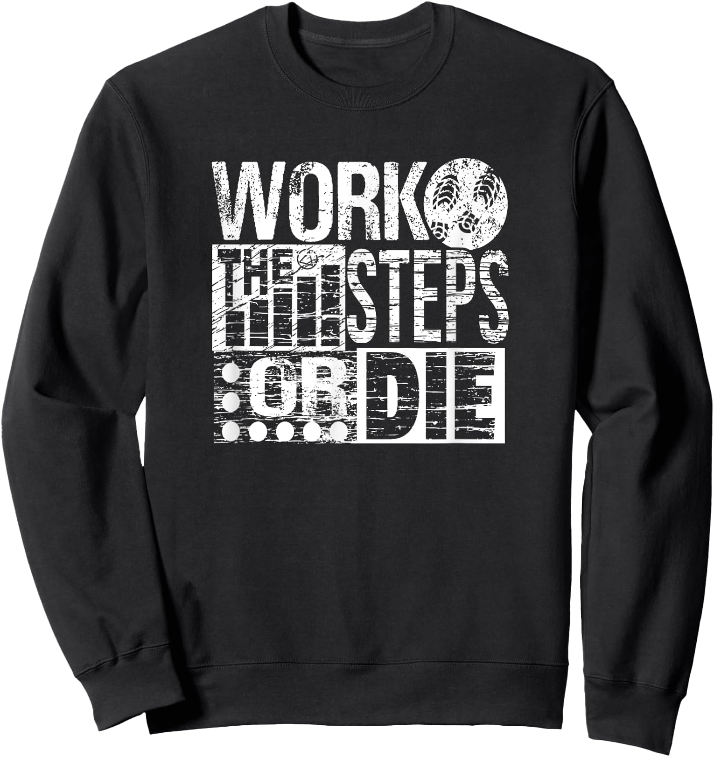 Work The Steps Or Die Alcoholics AA Anonymous Sober Recovery Sweatshirt - Sweatshirt | Black