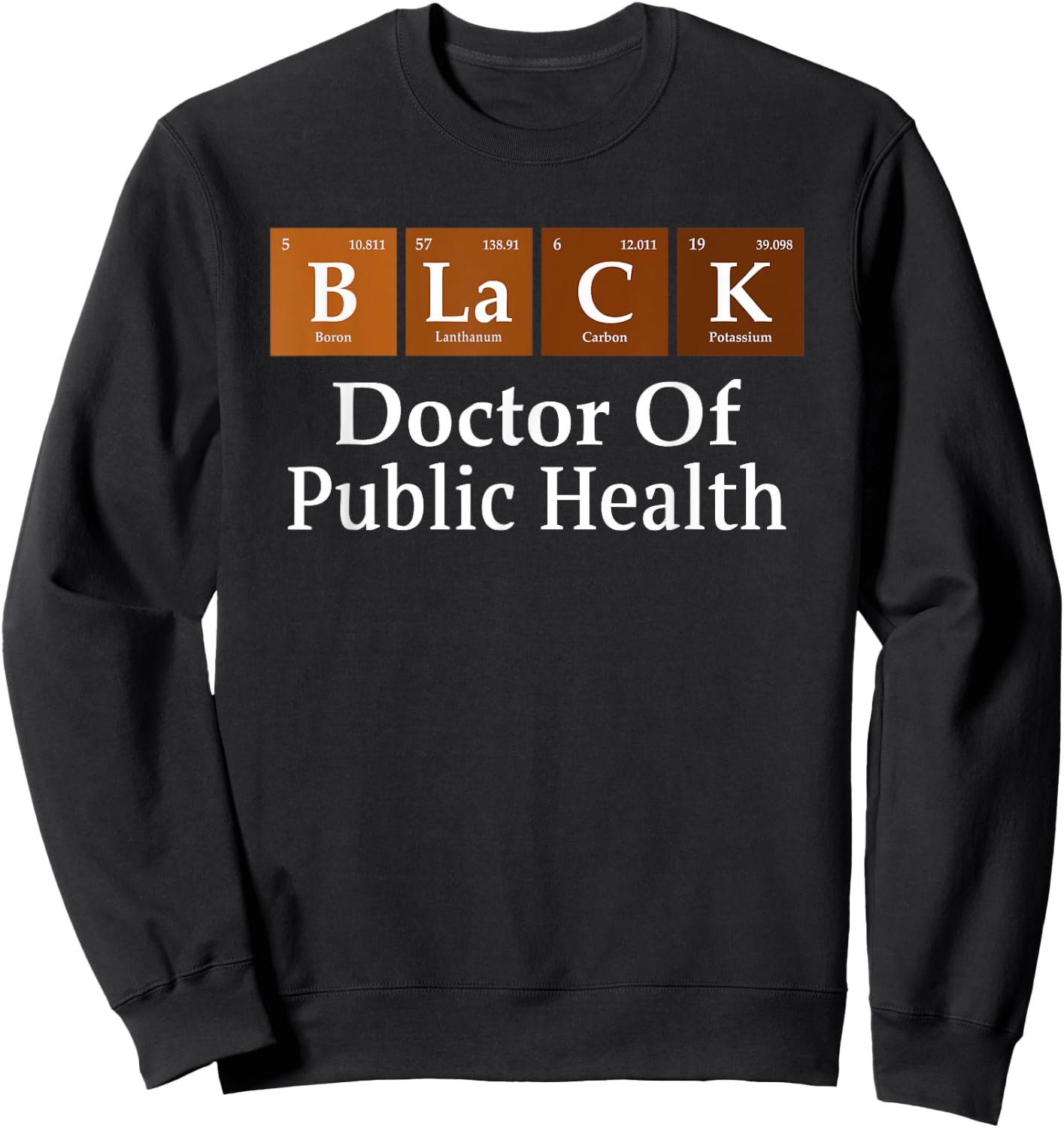 Black History Doctor Of Public Health Graduation Sweatshirt - Sweatshirt | Black
