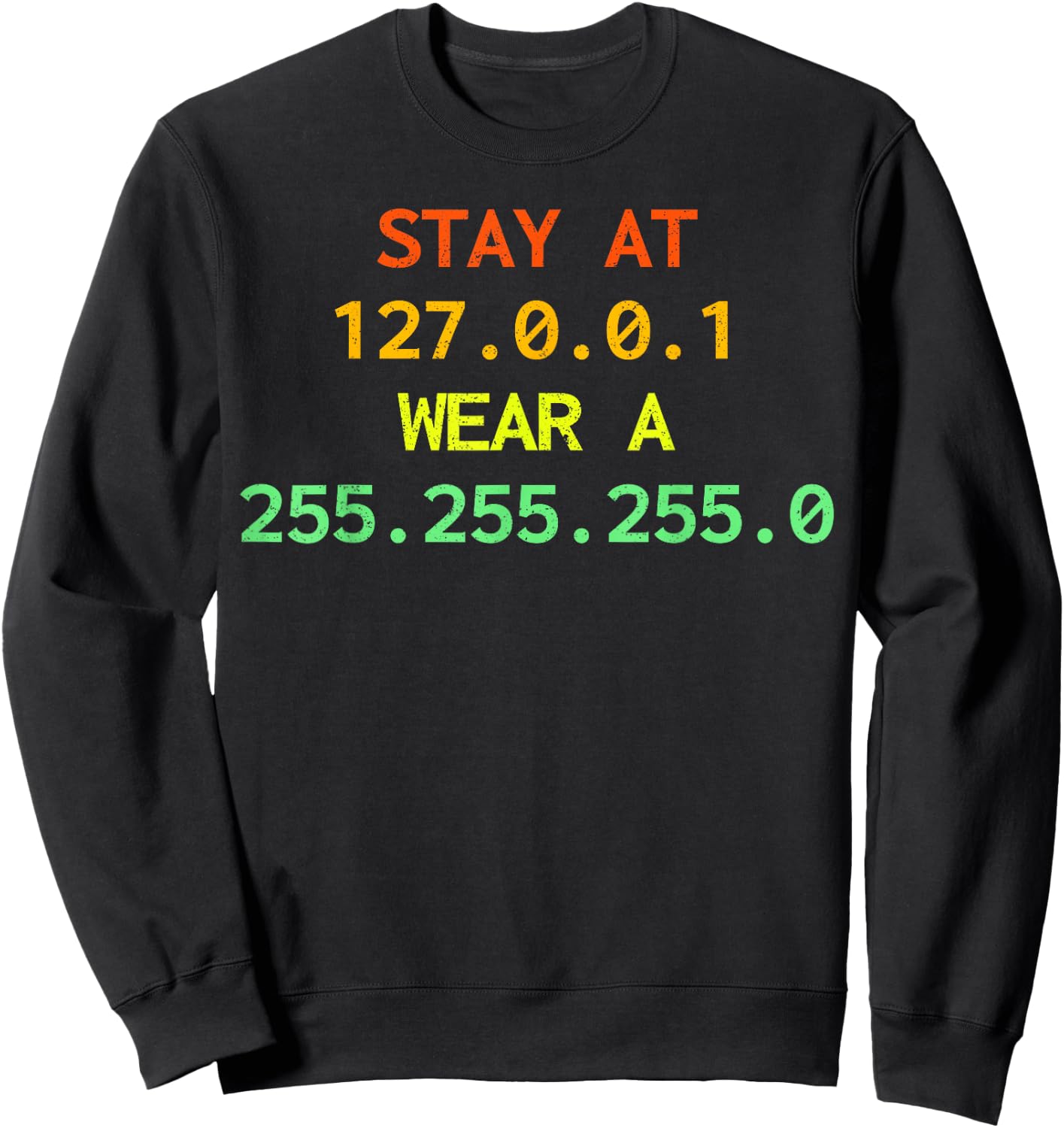 Stay at 127.0.0.1 wear a 255.255.255.0 IT IP address Coder Sweatshirt - Sweatshirt | Black