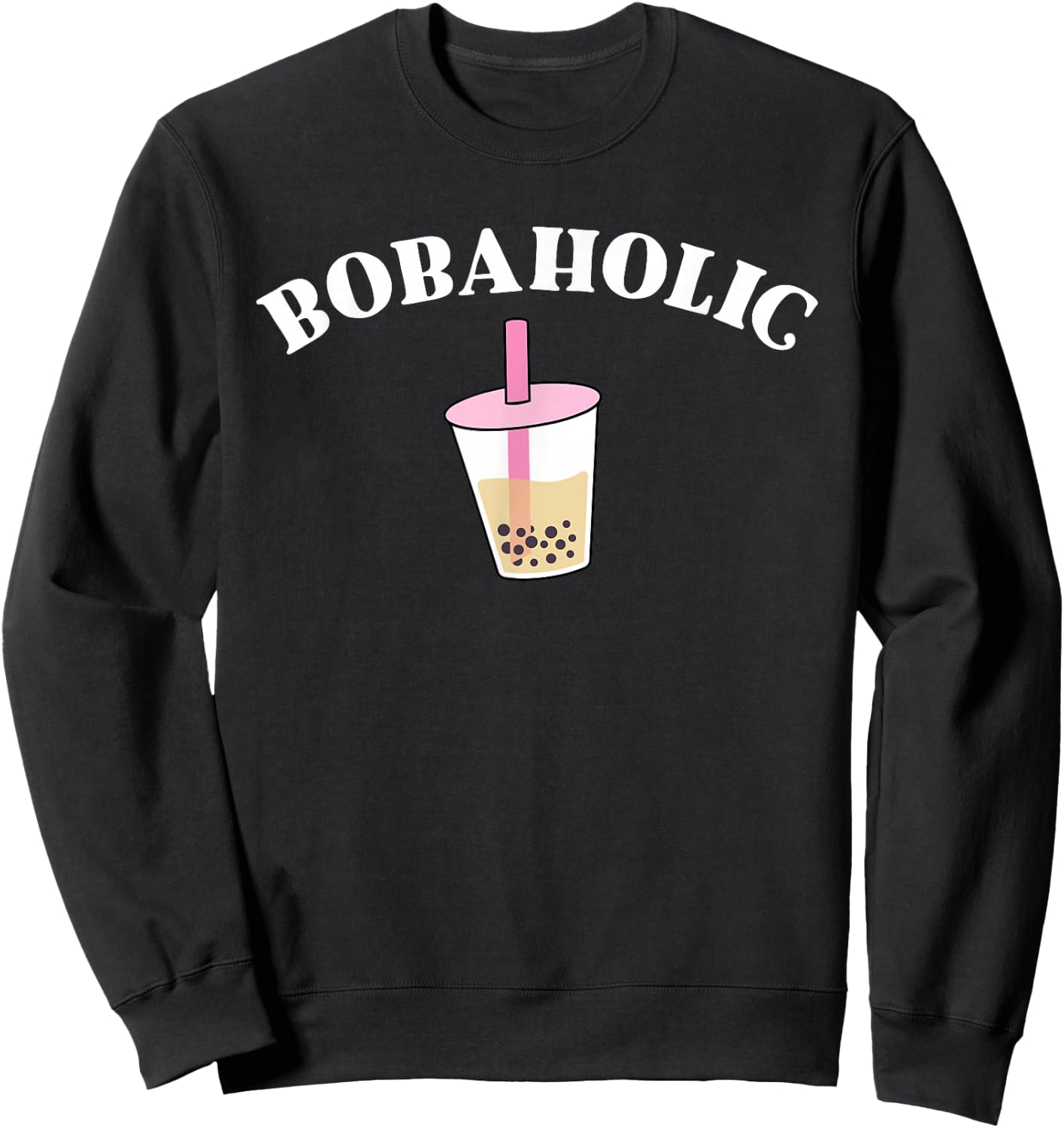 Bobaholic Funny Bubble Tea Shirts Women Boba Tea Kids Gift Sweatshirt - Sweatshirt | Black