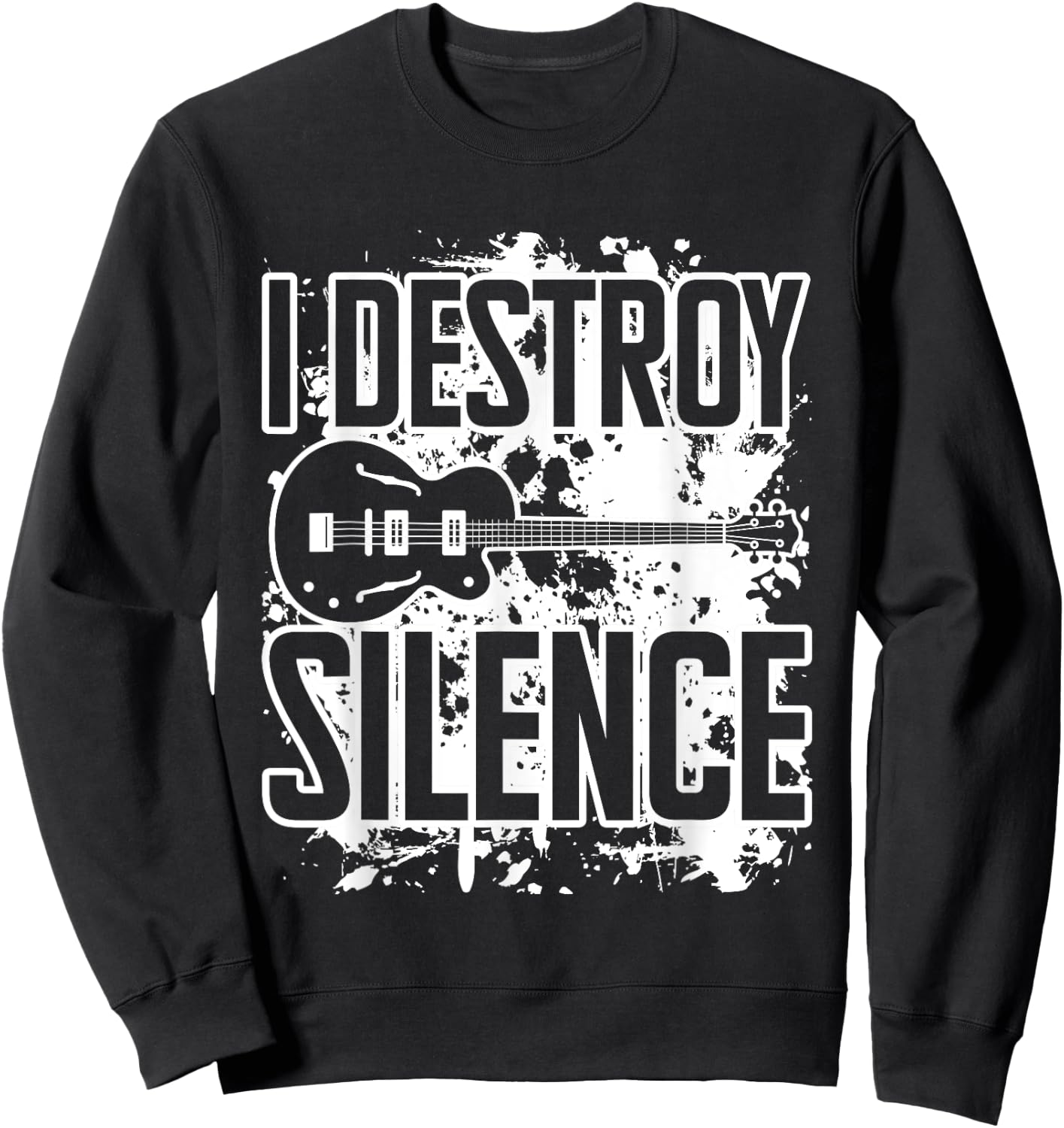 I Destroy Silence Bass Player Funny Guitar Music Enthusiasts Sweatshirt - Sweatshirt | Black