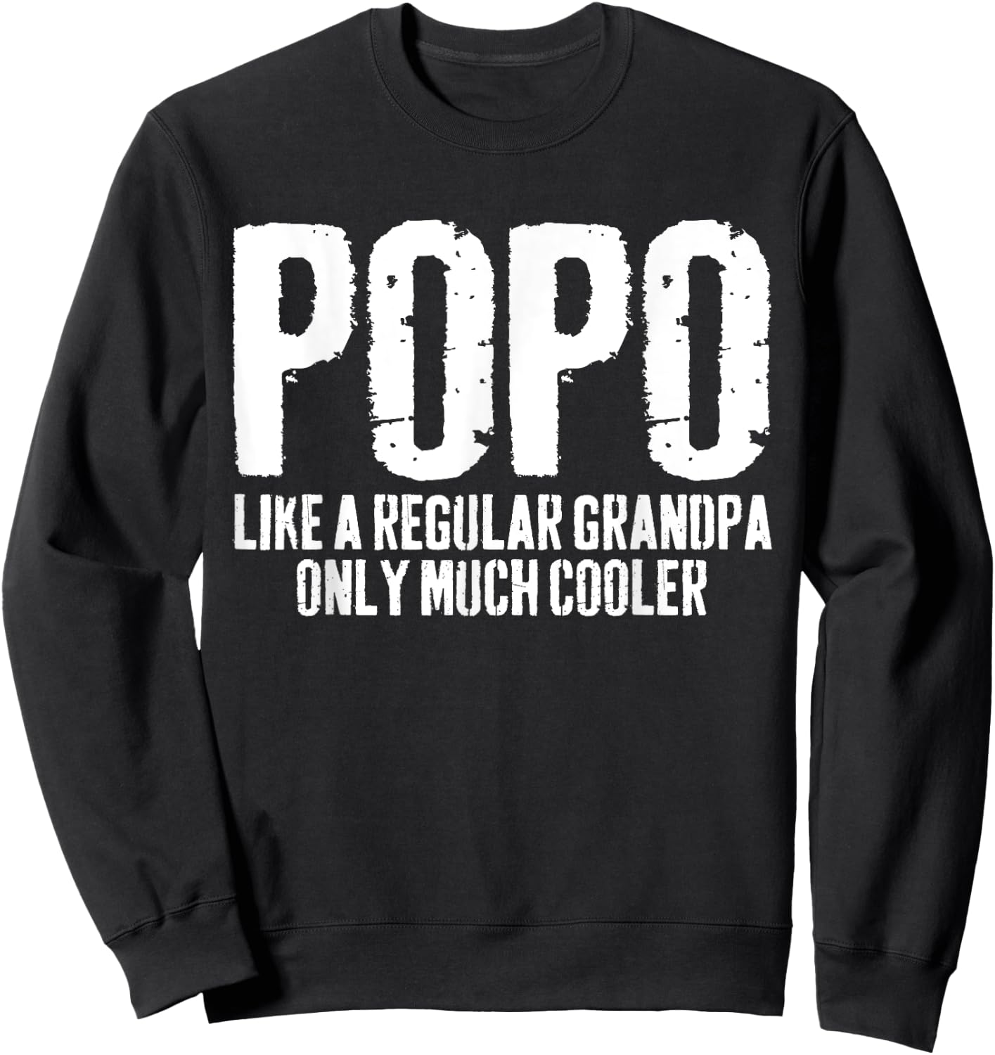 Popo Like A Regular Grandpa Only Much Cooler Shirt Men Sweatshirt - Sweatshirt | Black