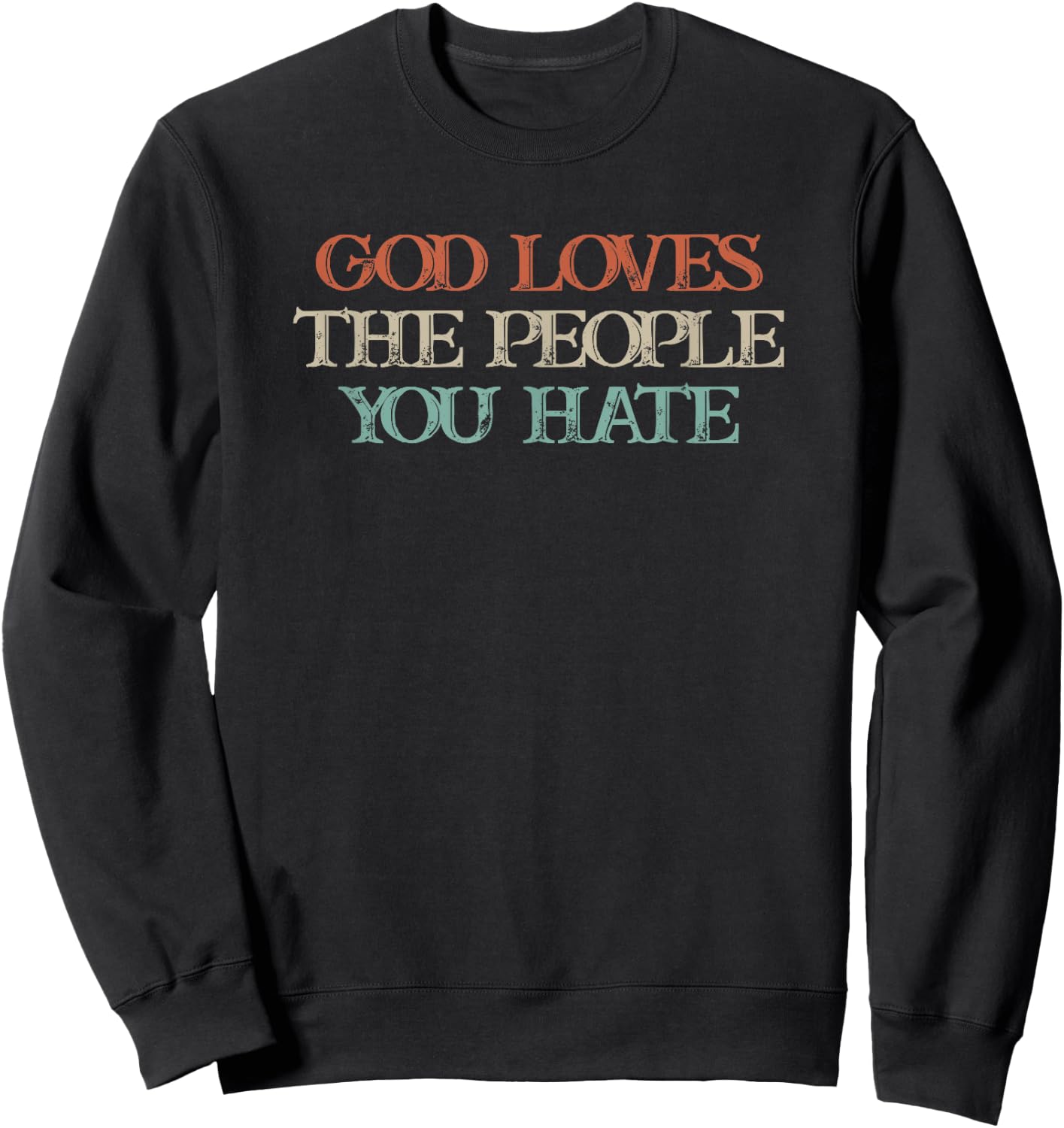God Loves The People You Hate Sweatshirt - Sweatshirt | Black