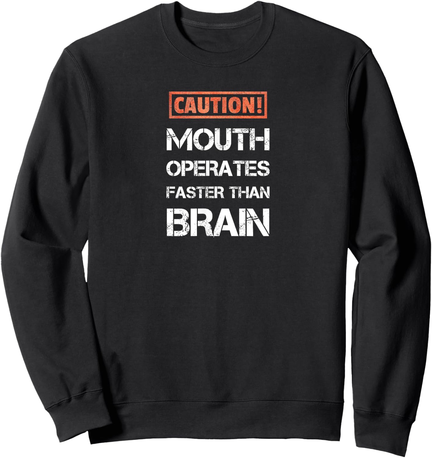 Caution mouth operates faster than brain funny and sarcastic Sweatshirt - Sweatshirt | Black