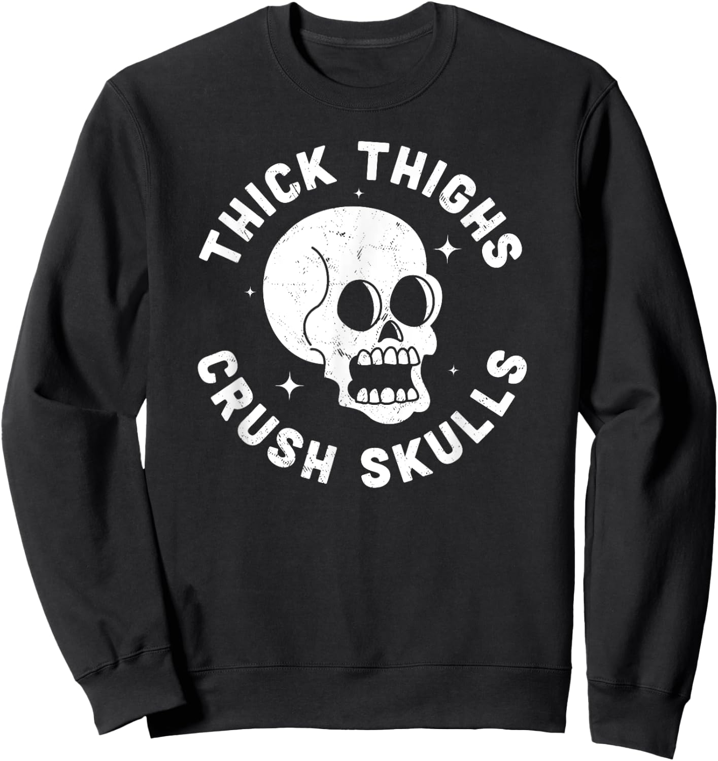 Thick Thighs Crush Skulls - Funny Body Positive Workout Gym Sweatshirt - Sweatshirt | Black