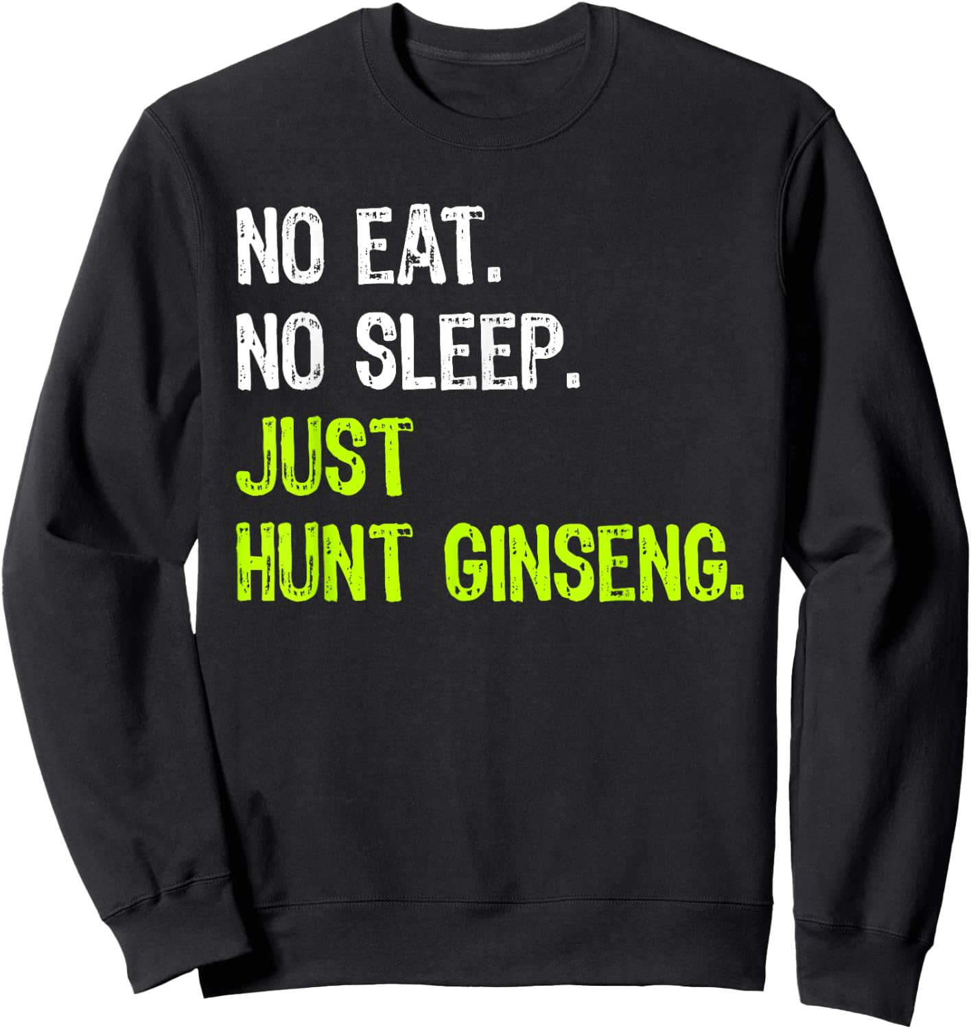 No Eat Sleep Repeat Just Hunt Ginseng Hunting Sweatshirt - Sweatshirt | Black