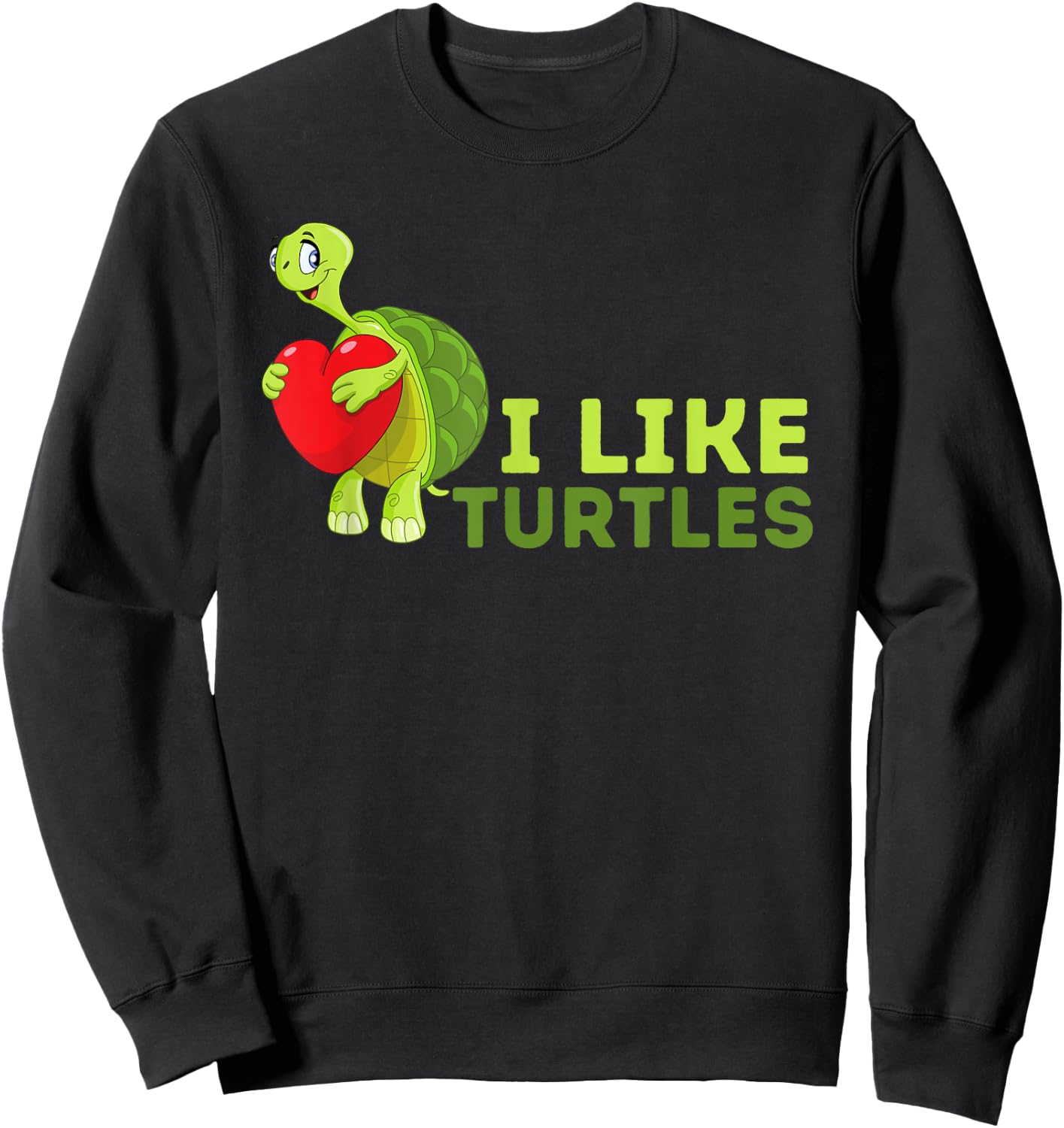 I Like Turtles - Cute Tortoise & Sea Turtle Lover Sweatshirt - Sweatshirt | Black